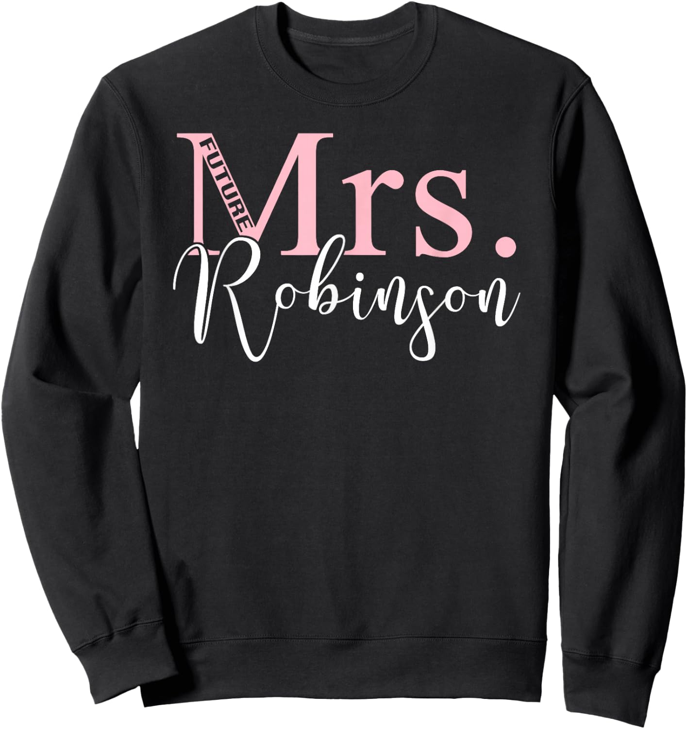 Future Mrs. Robinson Bachelorette Party Bridal Shower Gifts Sweatshirt - Sweatshirt | Black