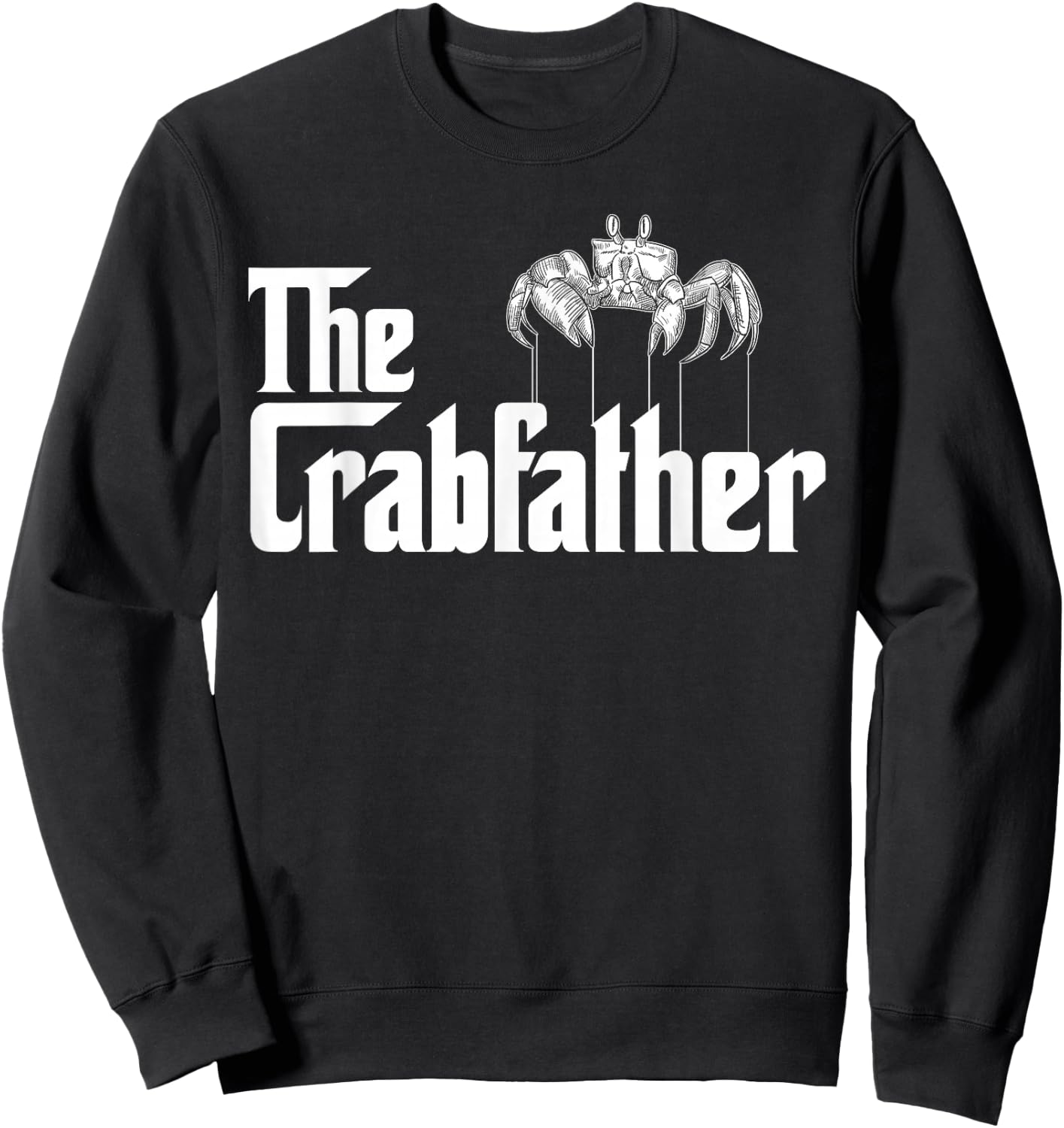 Crab Fishing Dad - The Crabfather Sweatshirt - Sweatshirt | Black