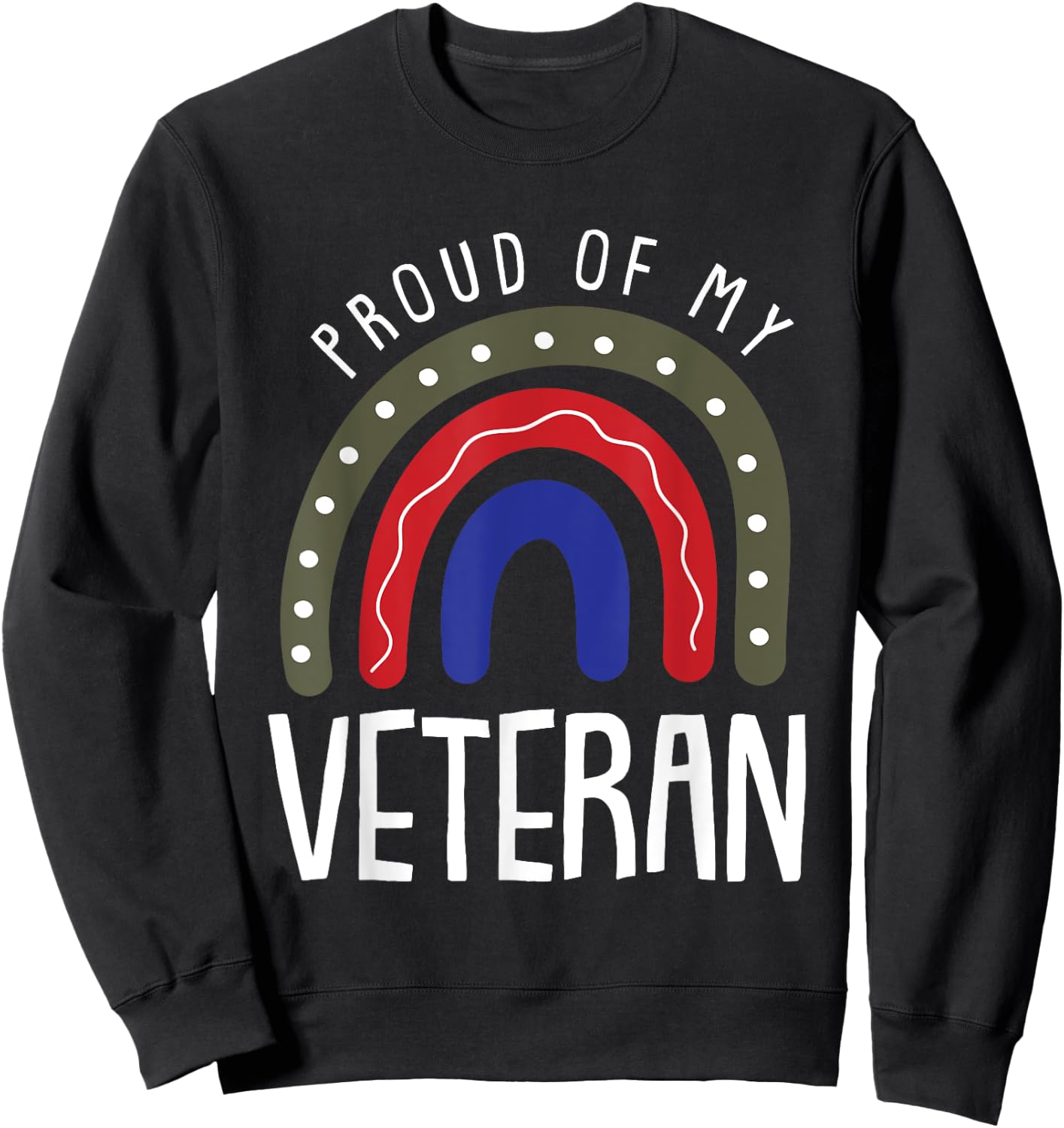 Proud Of My Veteran Veterans Day Cool Boho Rainbow Sweatshirt - Sweatshirt | Black