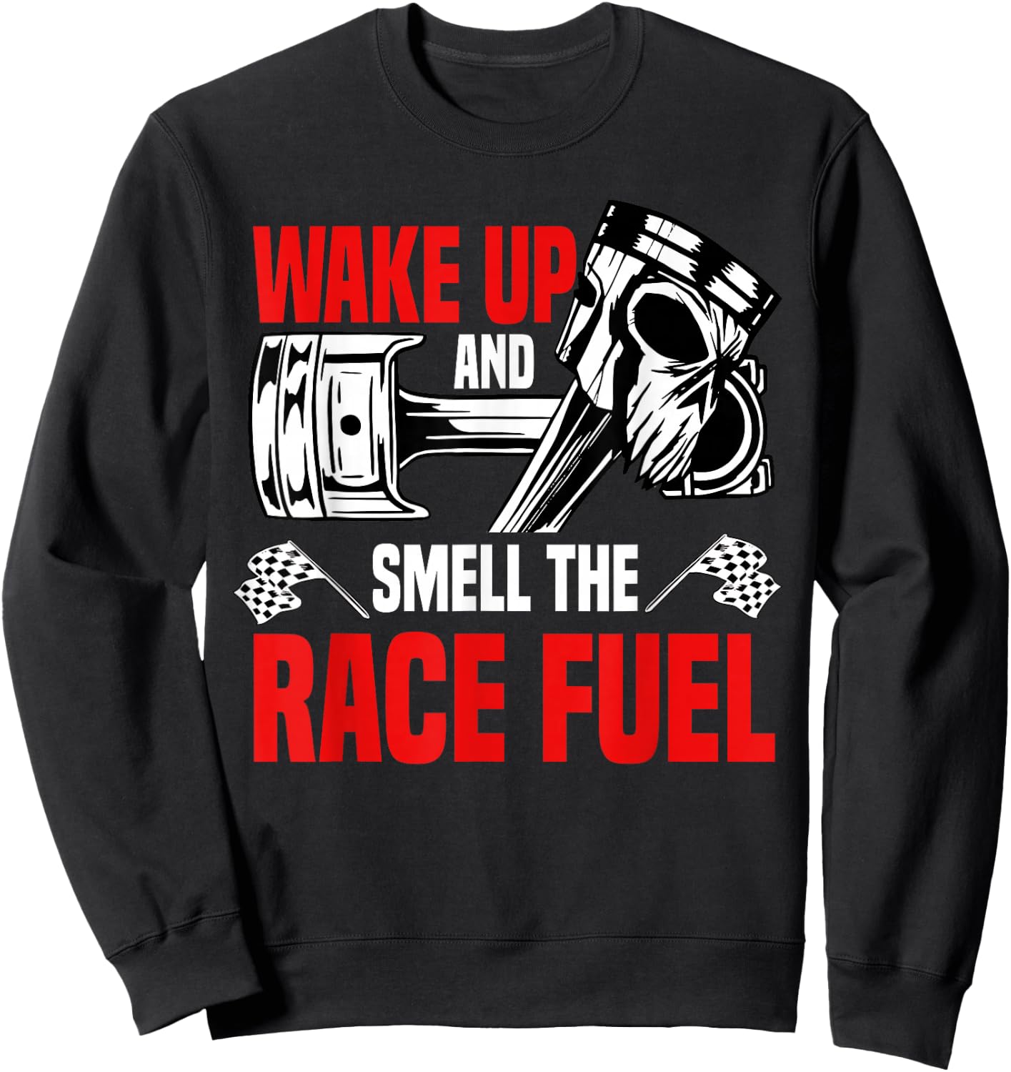 Wake Up And Smell The Race Fuel Racetrack Racer Sweatshirt - Sweatshirt | Black