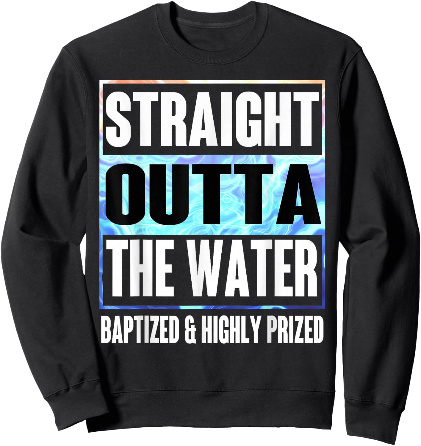 Baptism Shirt Adults Kids Funny Outta Water Gifts Idea Sweatshirt - Sweatshirt | Black