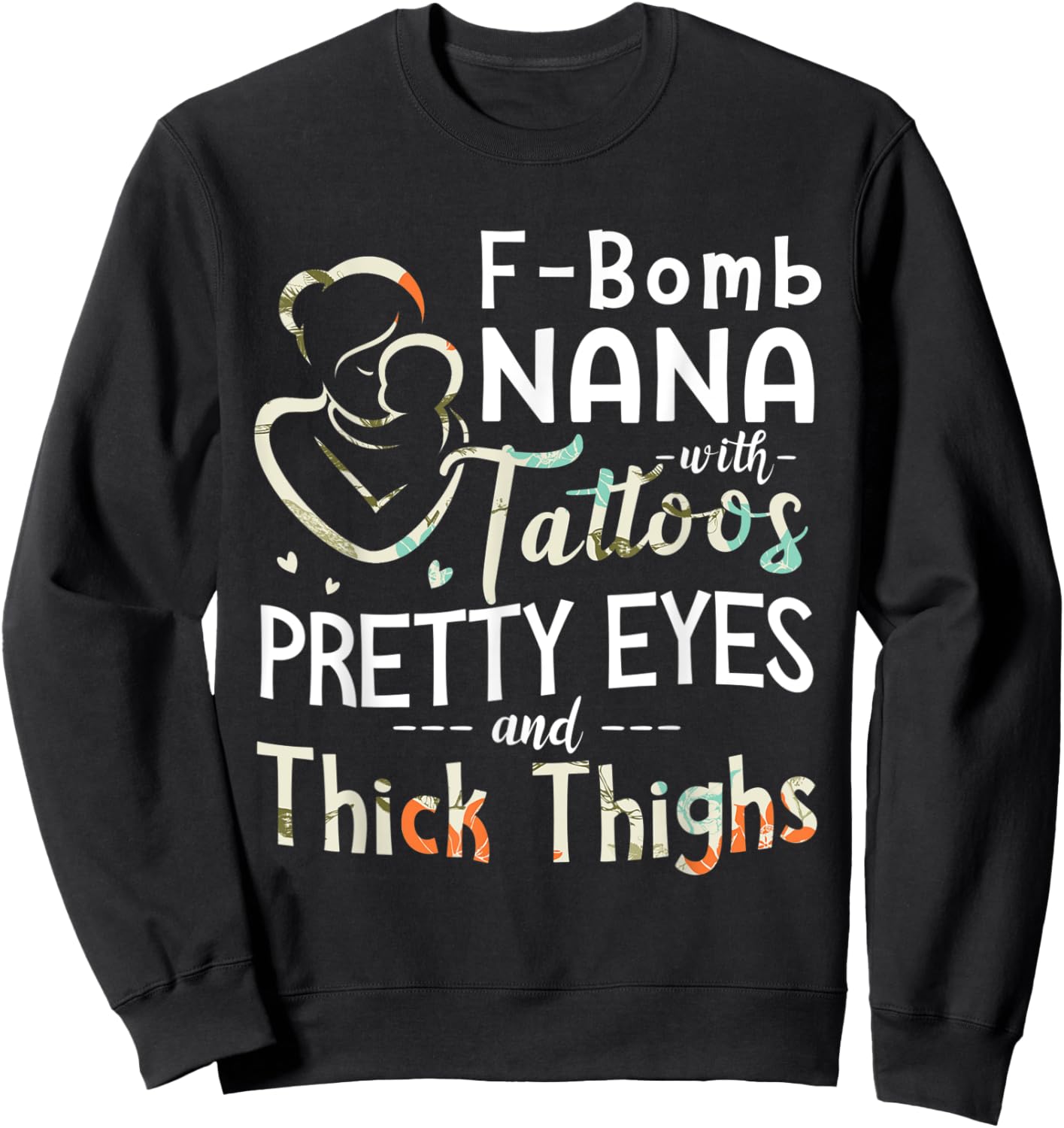 F-Bomb Nana Witch Tatoos Pretty Eyes And Thick Thighs Funny Sweatshirt - Sweatshirt | Black