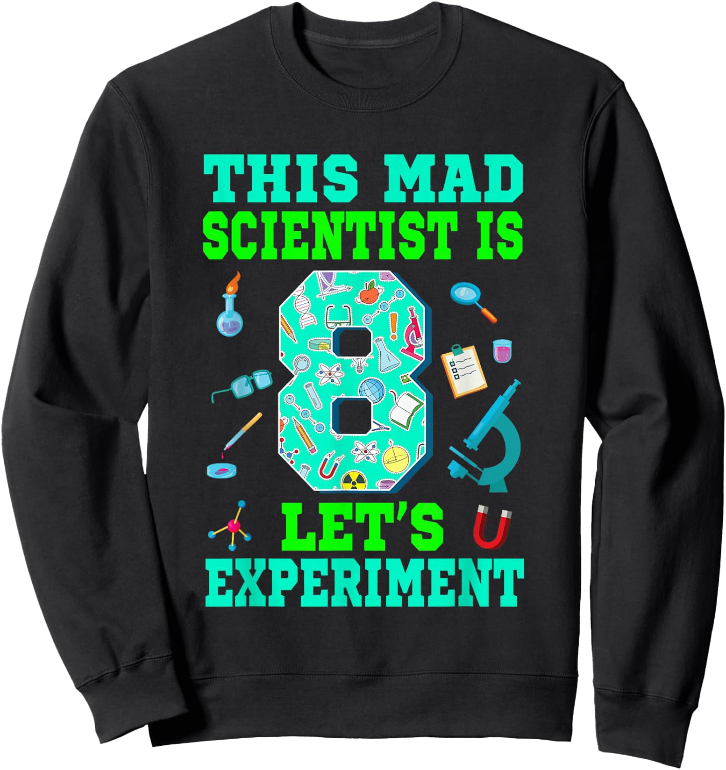 This Mad Scientist is 8 Science 8th Birthday Boy Girl Sweatshirt - Sweatshirt | Black
