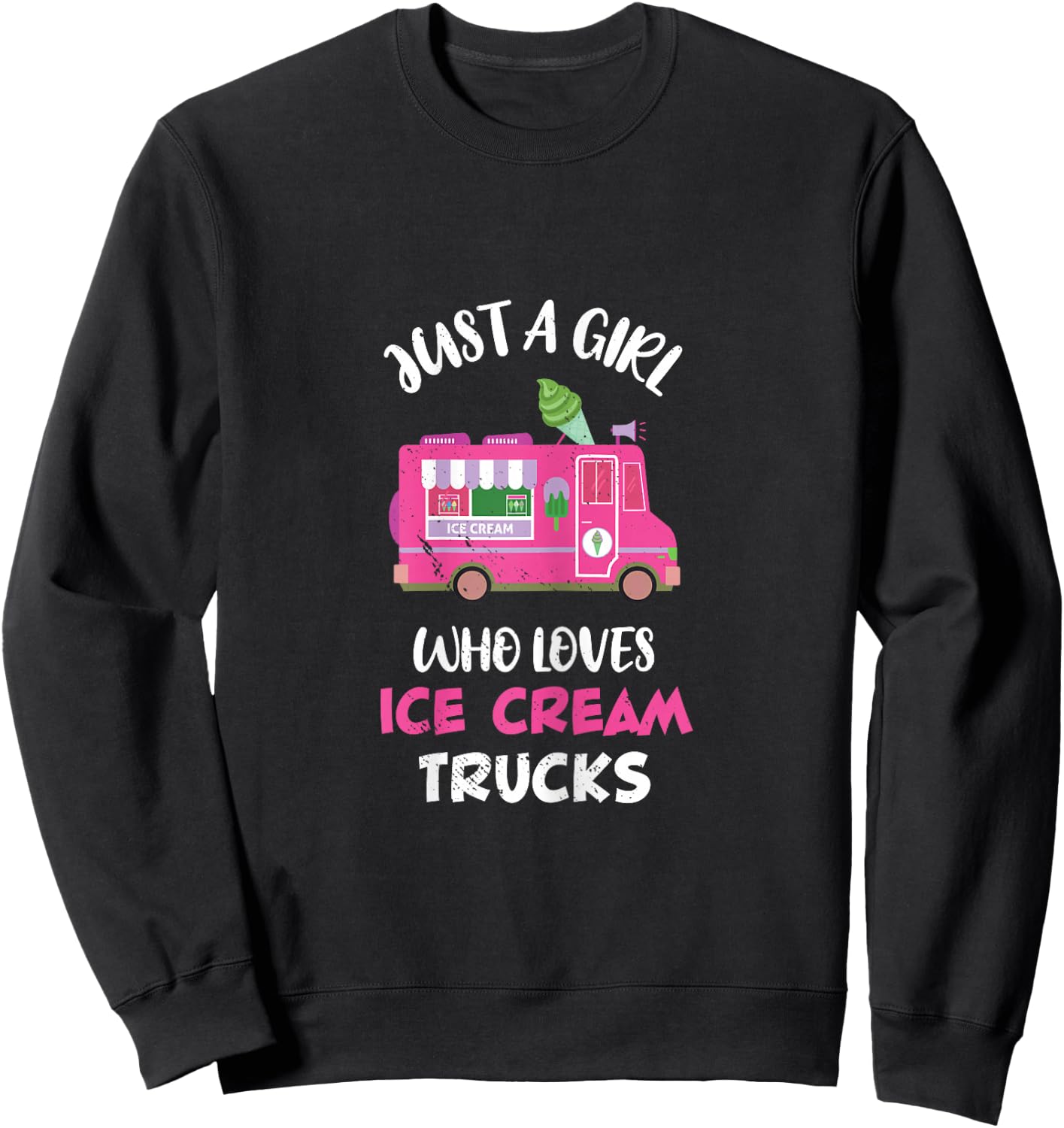 Ice Cream Truck Driver Just A Girl Who Loves Ice Cream Truck Sweatshirt - Sweatshirt | Black