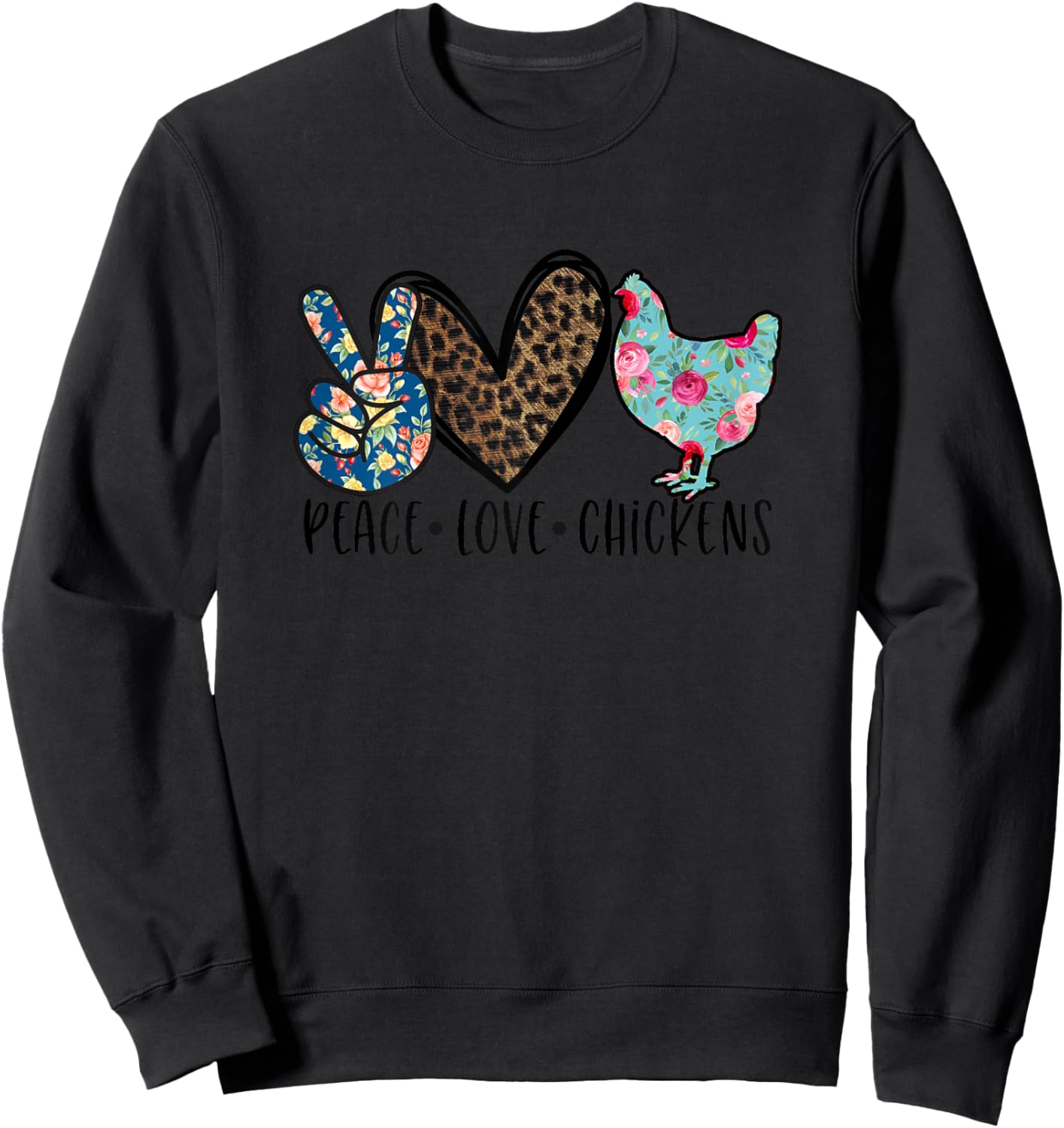 Peace Love Chickens Funny Quote for Chicken Lover Teen Girls Sweatshirt - Sweatshirt | Black
