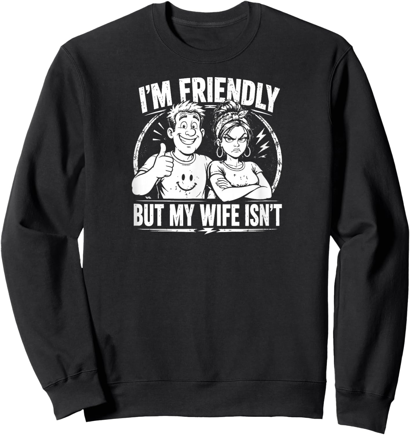 Funny Quote I'm Friendly But My Wife Isn't Sweatshirt - Sweatshirt | Black