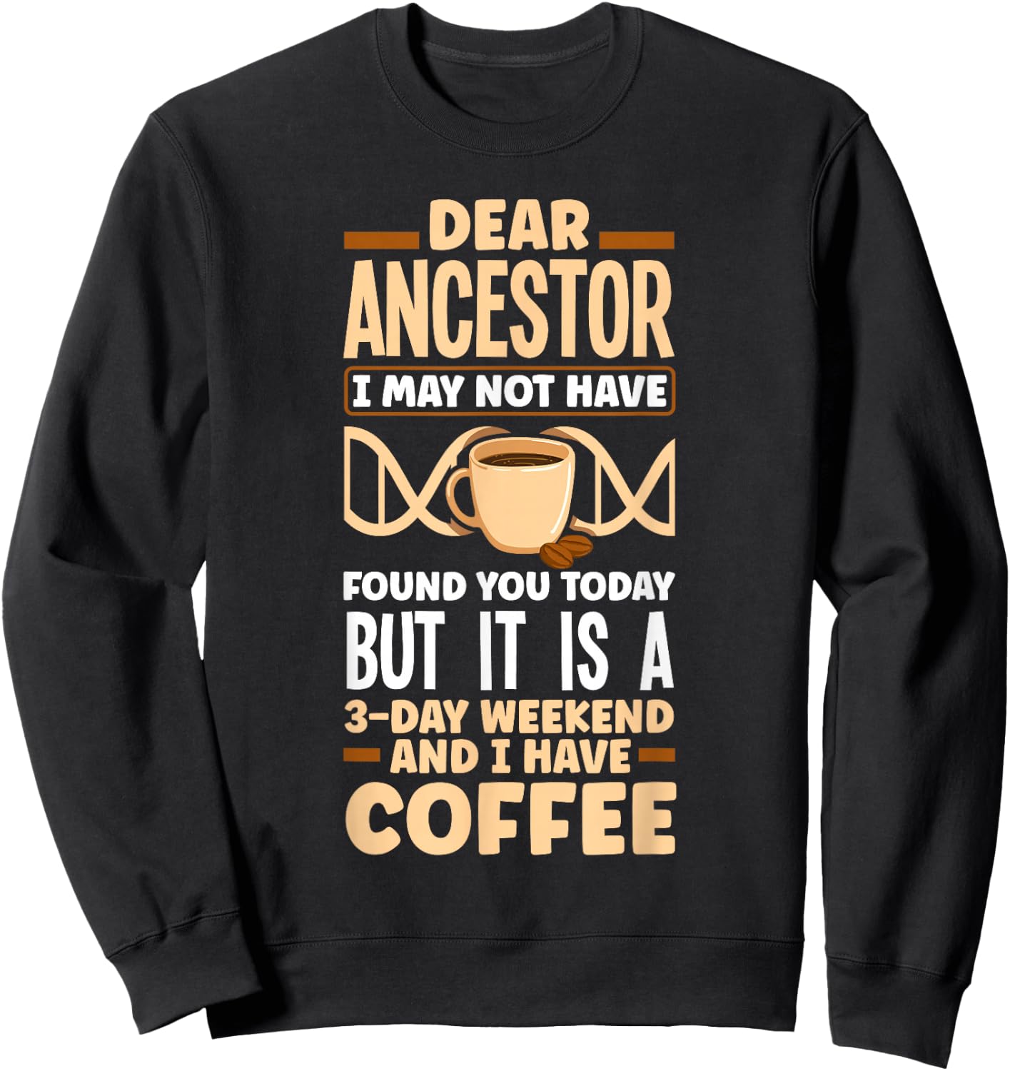 Genealogy Genealogist Ancestry Coffee Funny Sweatshirt - Sweatshirt | Black