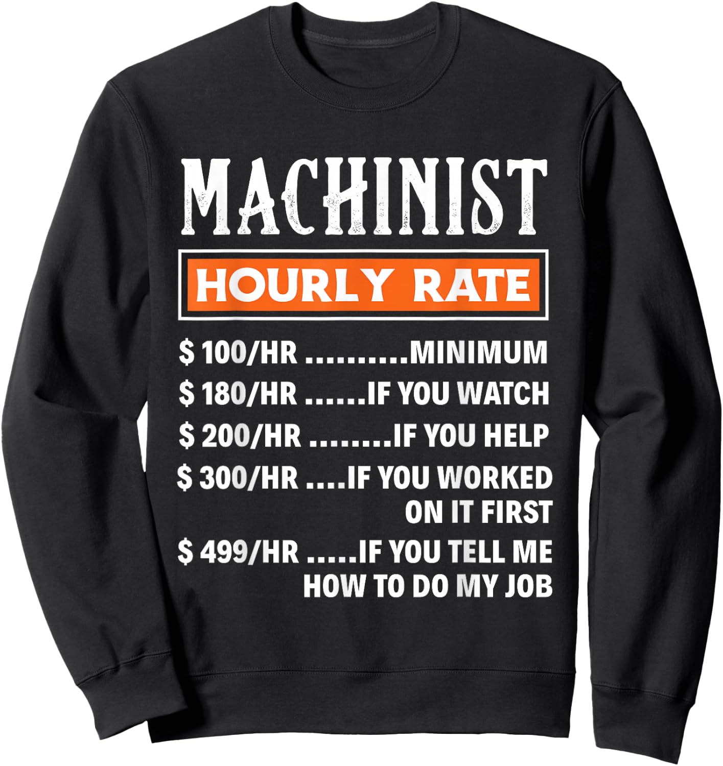 Machinist Hourly Rate - Funny Machnists Job Gift Sweatshirt - Sweatshirt | Black
