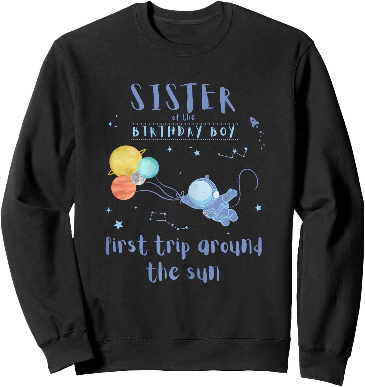 Sister Sis 1st Birthday First Trip Around The Sun Space Bday Sweatshirt - Sweatshirt | Black