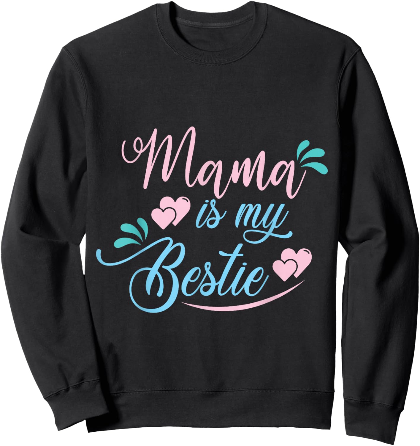 Mama is My Bestie Funny Sweatshirt - Sweatshirt | Black