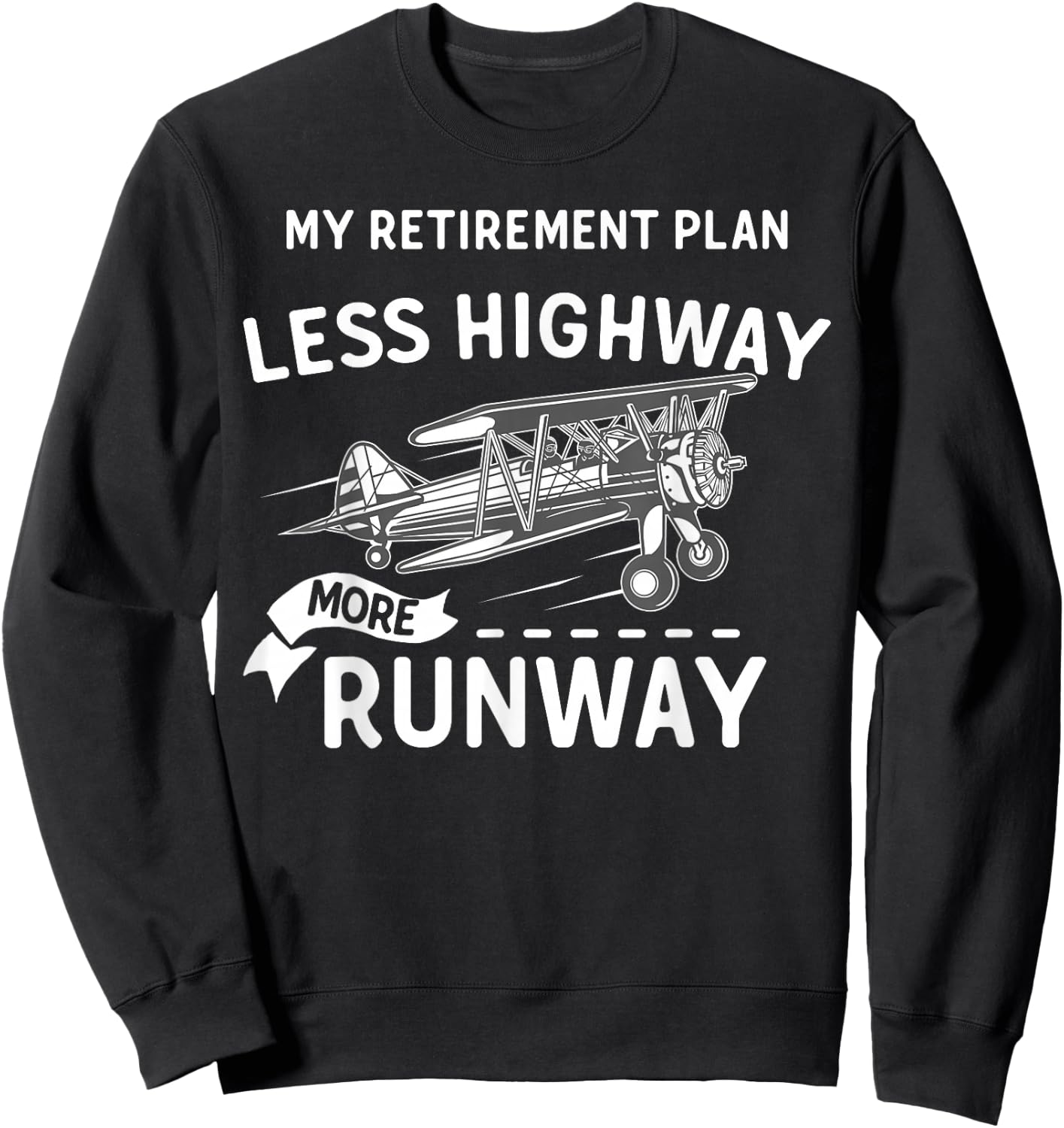 My Retirement Plan Less Highway More Runway - Funny Pilot Sweatshirt - Sweatshirt | Black