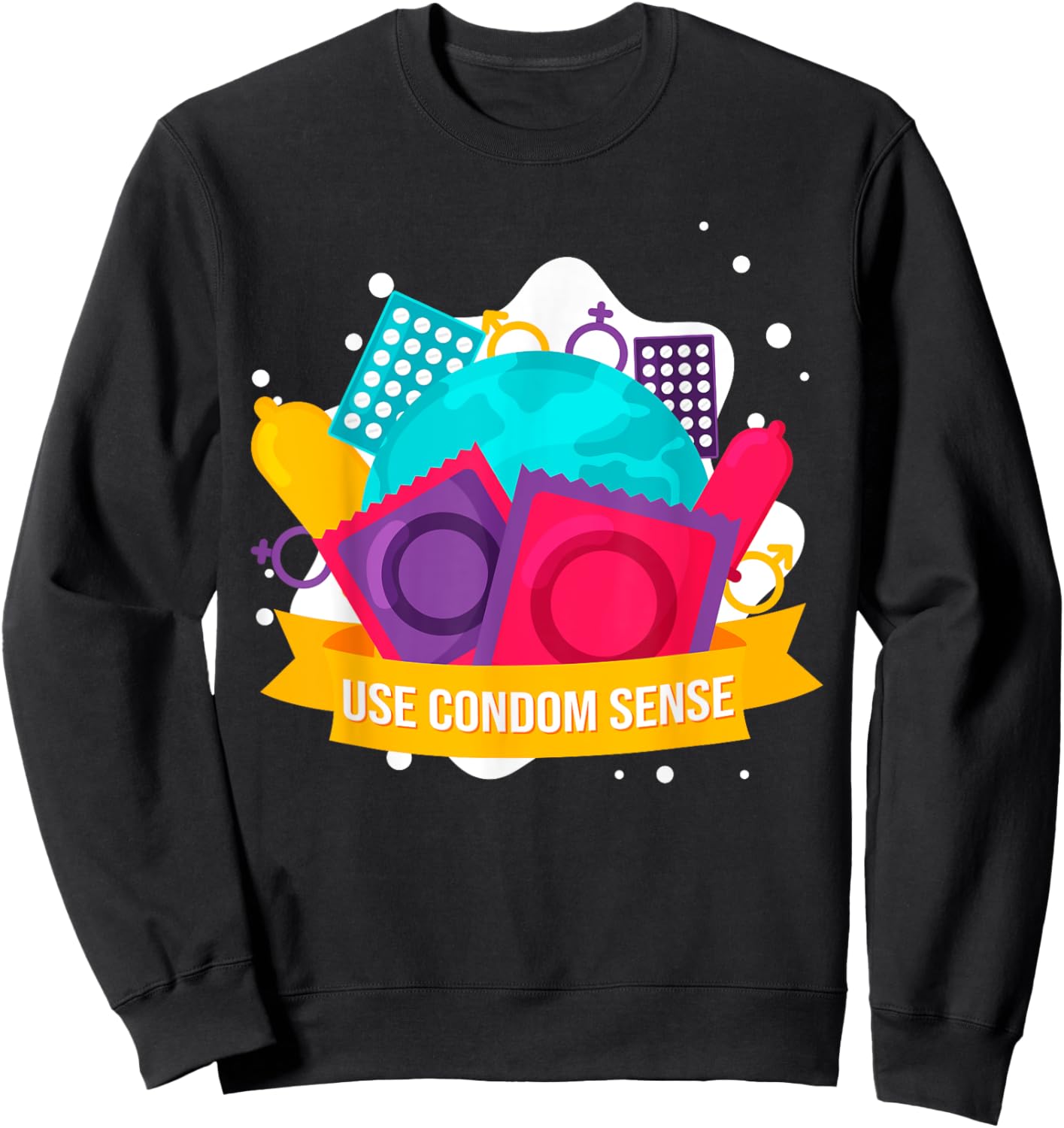 Funny Use Condom Sense Birth Control Safe Sex Sweatshirt - Sweatshirt | Black