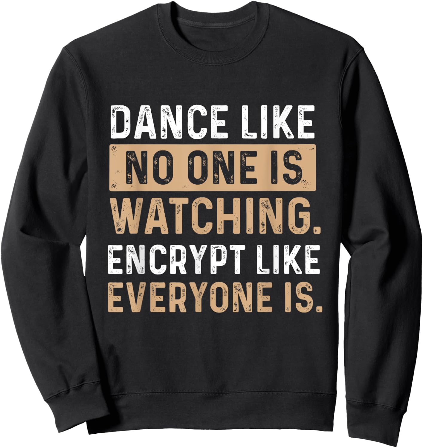 Encrypt Like Everyone Is Watching - Cybersecurity Hacker Sweatshirt - Sweatshirt | Black