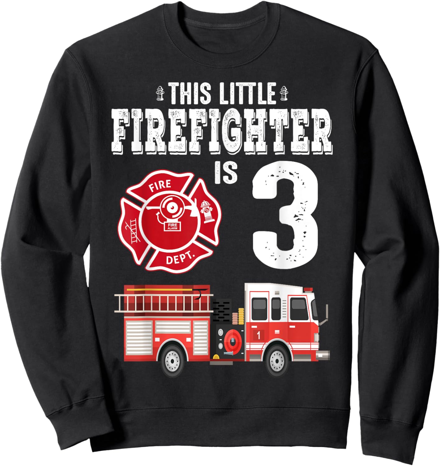 Sound The Alarm I'm 3 Funny Future Firefighter Birthday Sweatshirt - Sweatshirt | Black