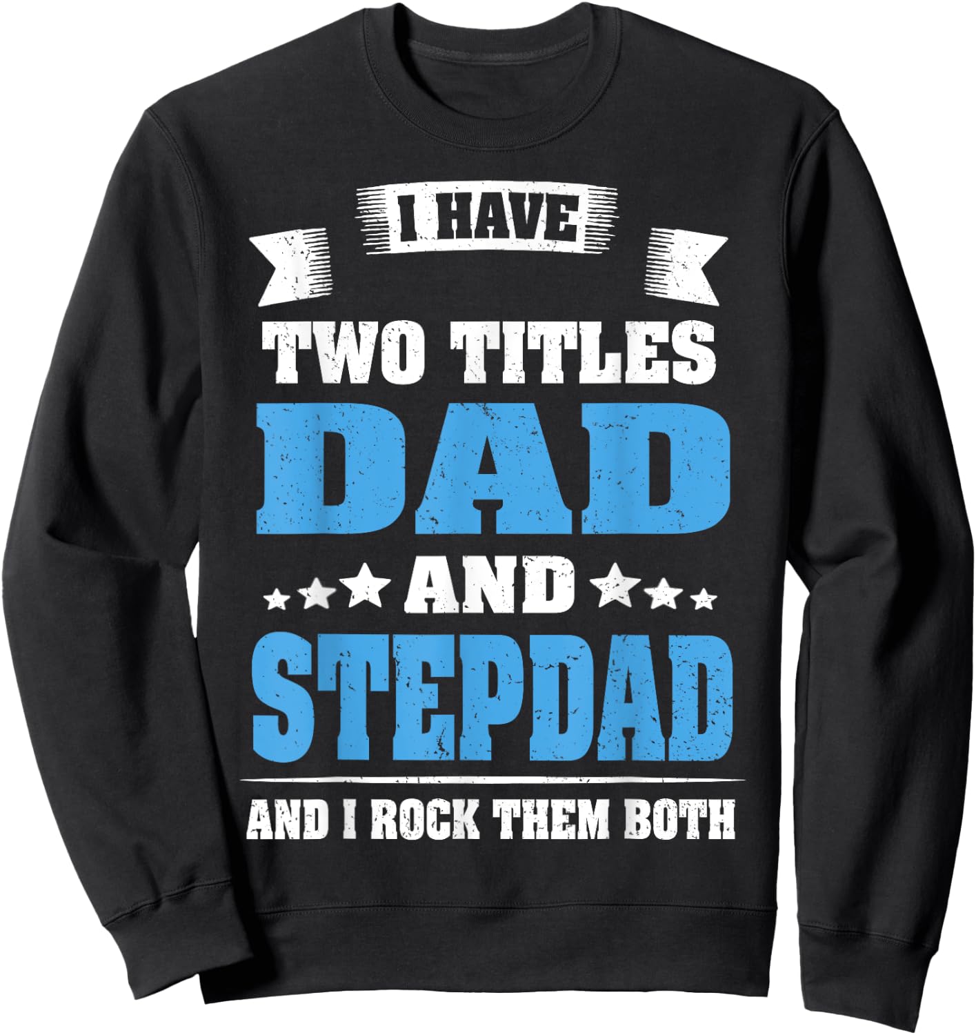 Best Dad and Stepdad Shirt Cute Fathers Day Gift from Wife Sweatshirt - Sweatshirt | Black