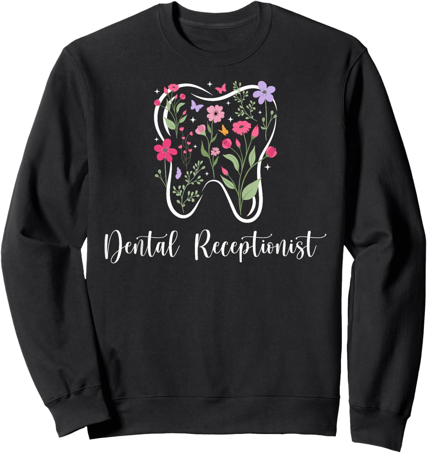 Dental Receptionist Flowers Dental Receptionists Sweatshirt - Sweatshirt | Black