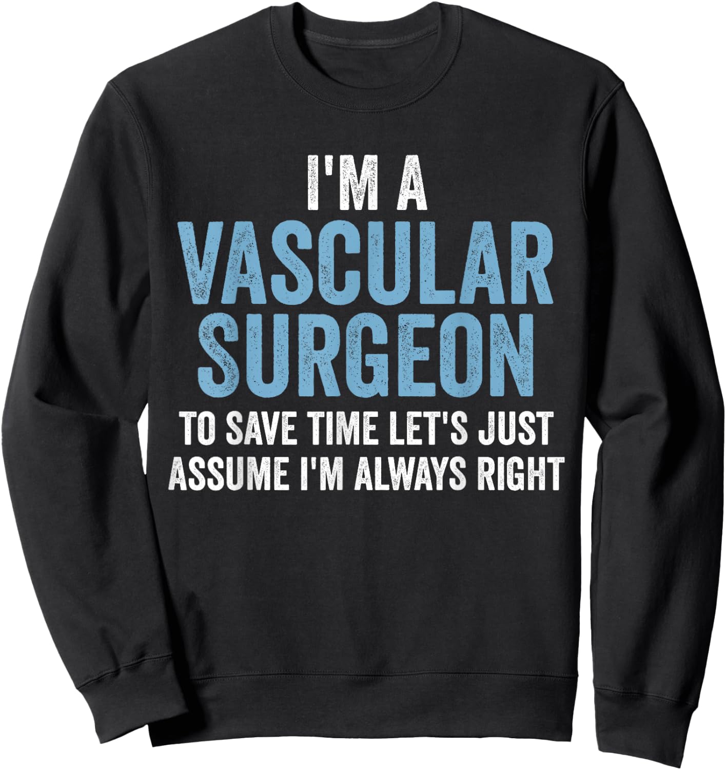 Vascular Surgeon Appreciation Funny Doctor Sweatshirt - Sweatshirt | Black