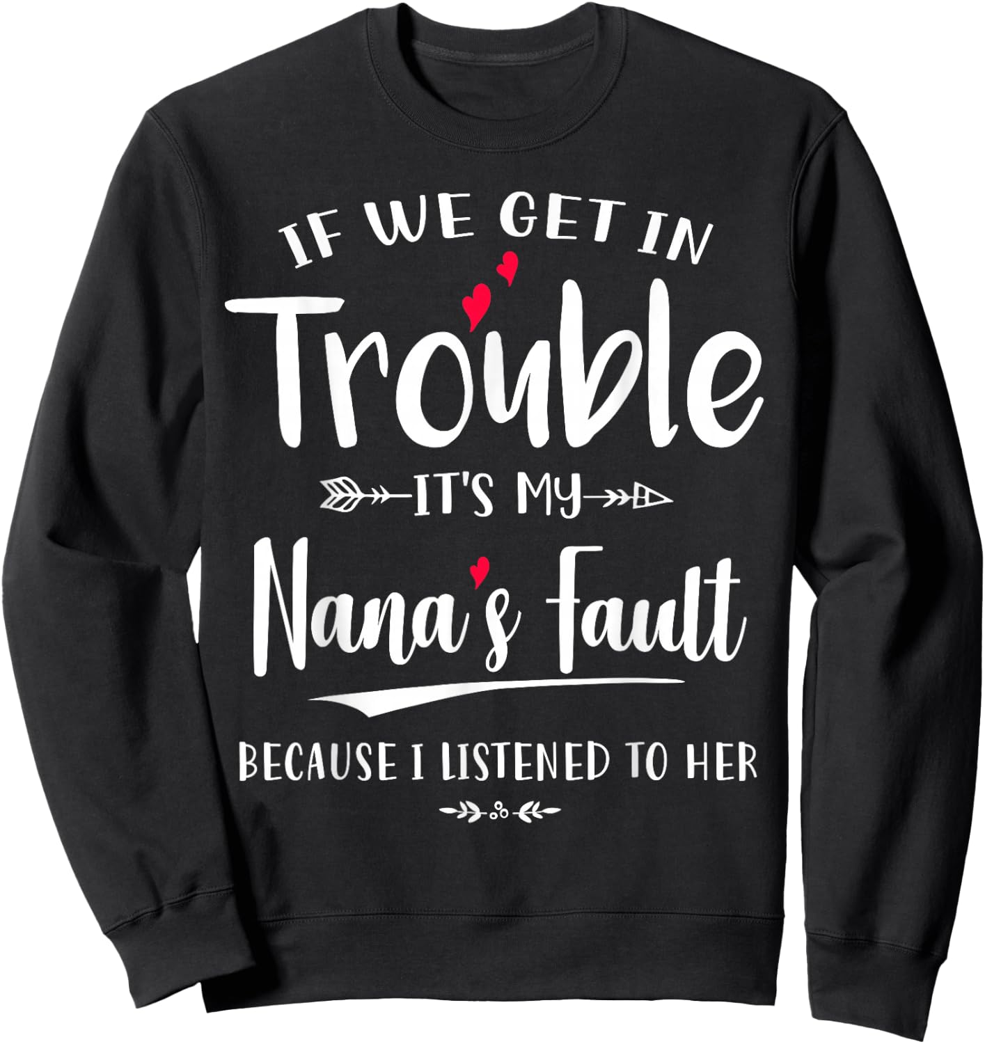 If we get in trouble it's my nana's fault cute mother's day Sweatshirt - Sweatshirt | Black