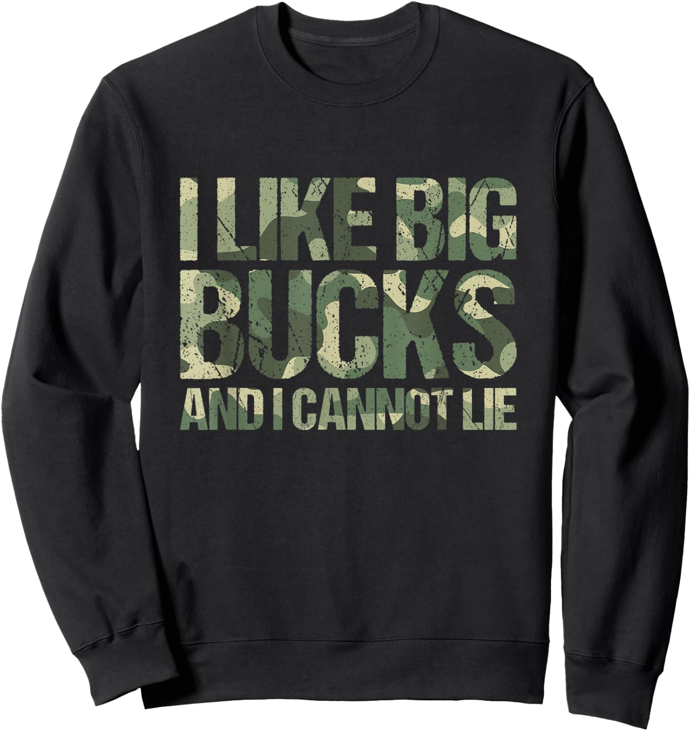 I Like Big Bucks and I Cannot Lie Camouflage Deer Hunting Sweatshirt - Sweatshirt | Black