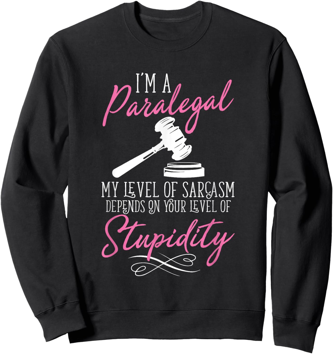 I'm A Paralegal Funny Sweatshirt - Sweatshirt | Black
