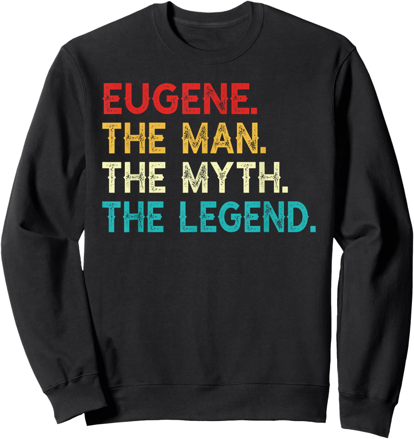 Eugene The Man The Myth The Legend Funny Vintage Eugene Sweatshirt - Sweatshirt | Black