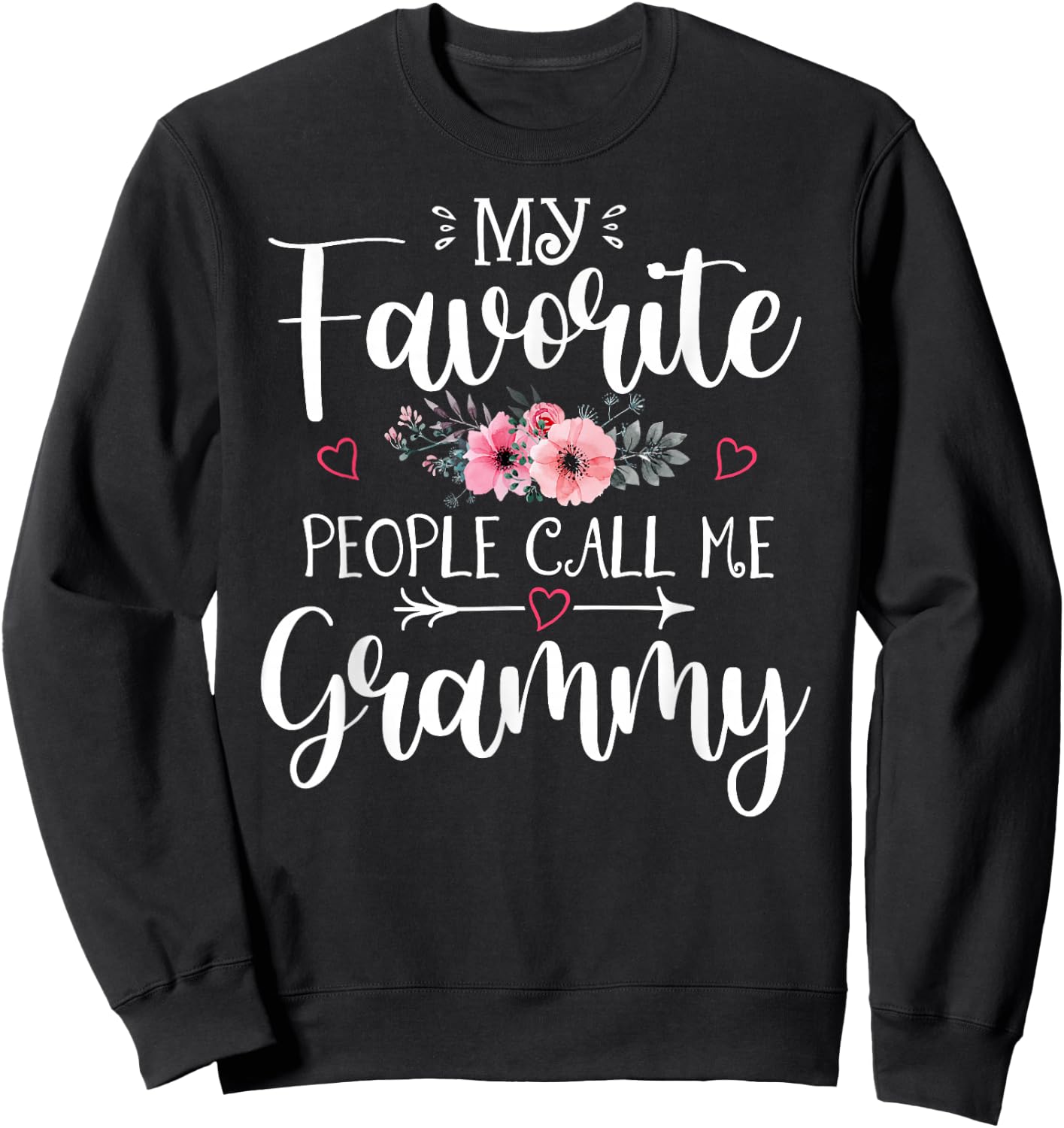 My Favorite People Call Me Grammy Funny Floral Mother's Day Sweatshirt - Sweatshirt | Black