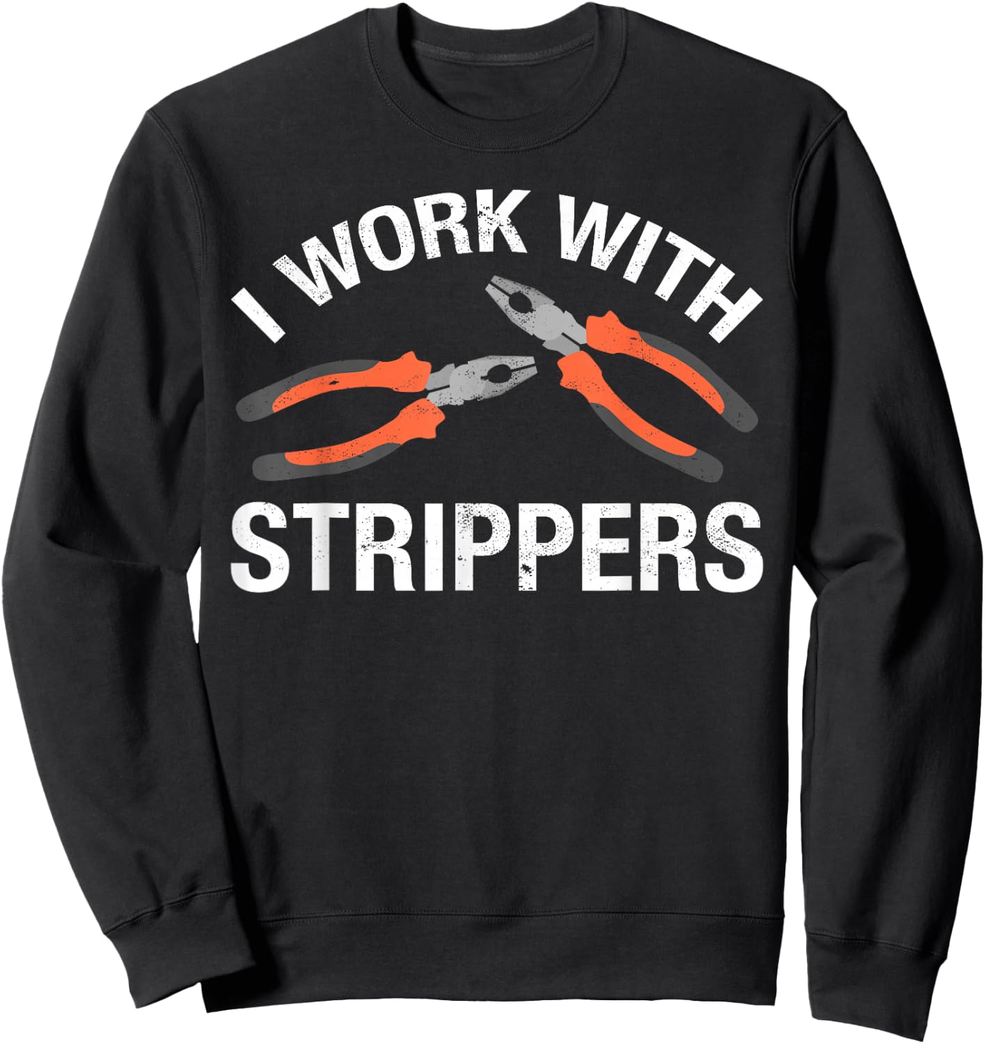 I Work With Strippers Sweatshirt - Sweatshirt | Black