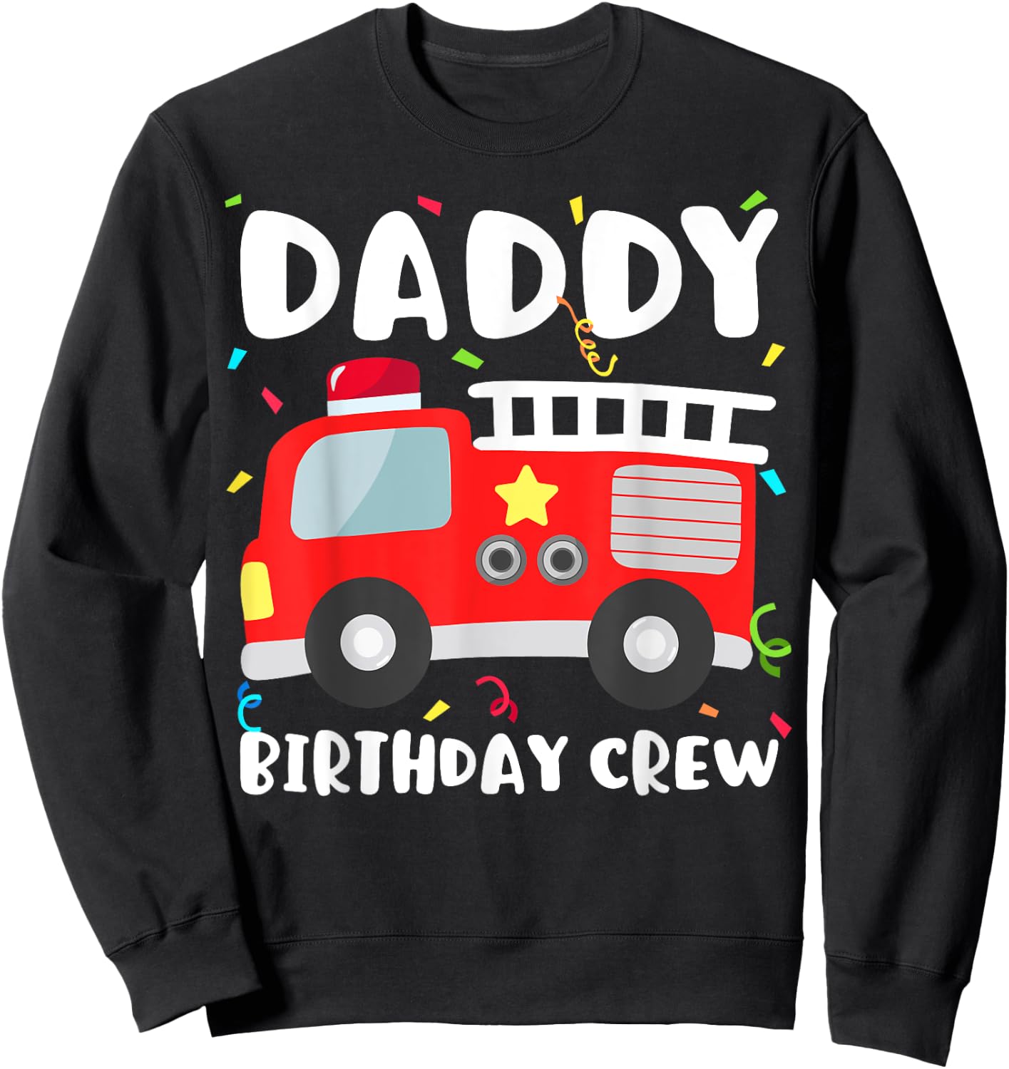 Daddy Birthday Crew Fire Truck Party Firefighter Dad Papa Sweatshirt - Sweatshirt | Black
