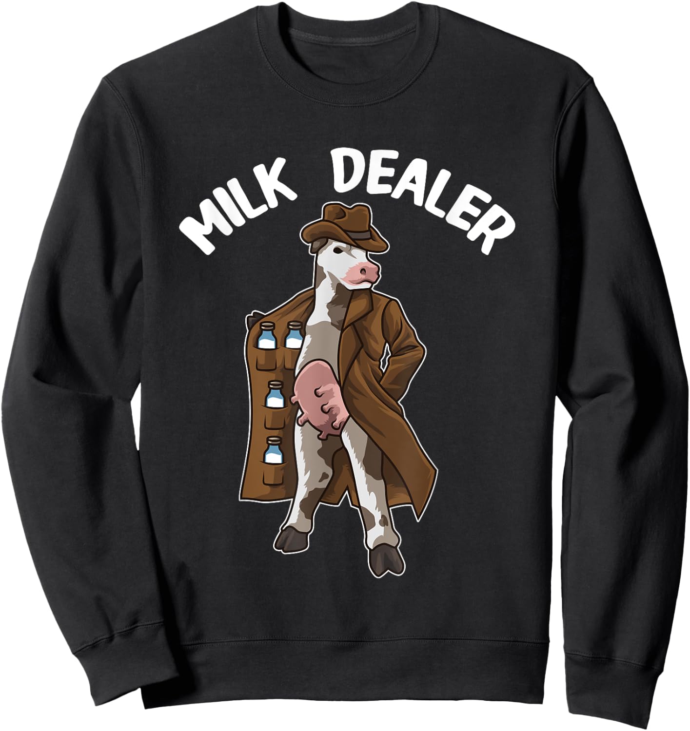 Funny Cow Hilarious Farmer Humor Cow "MILK DEALER" Sweatshirt - Sweatshirt | Black