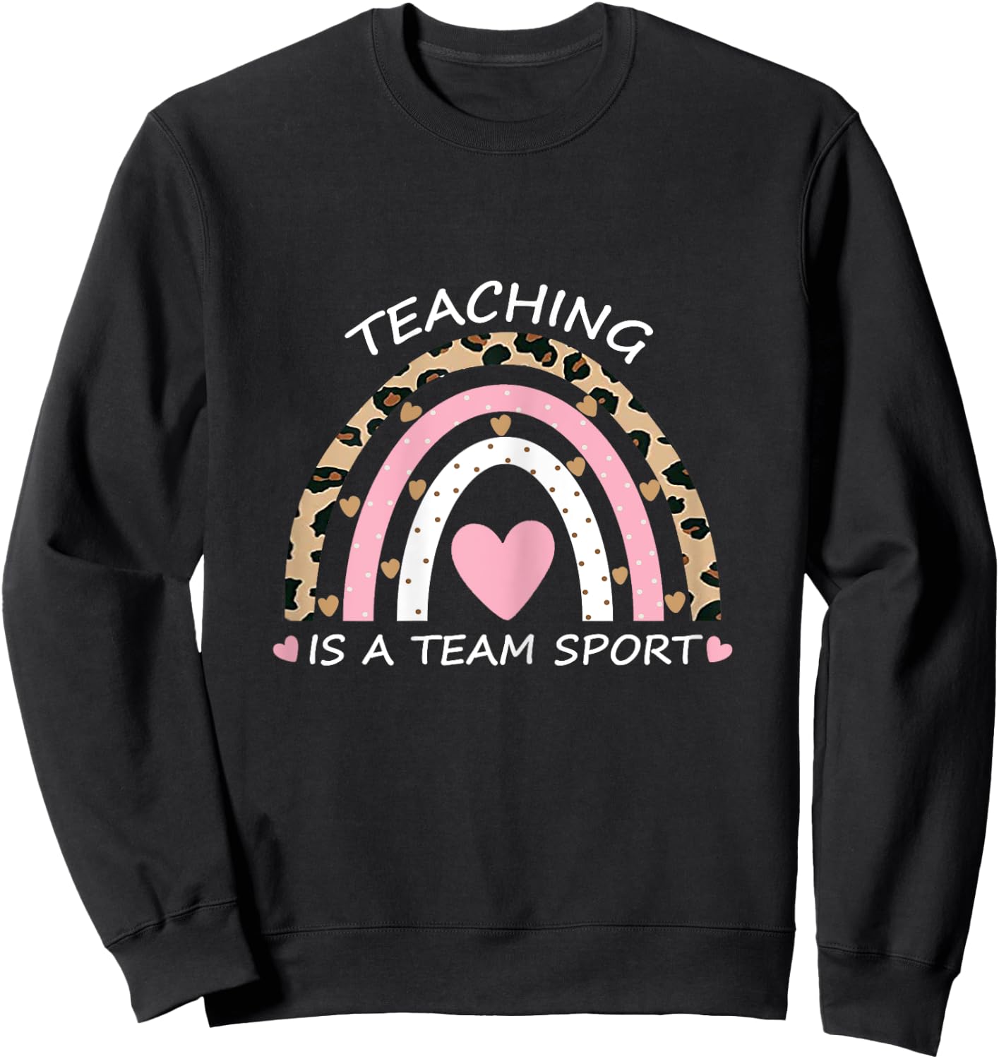 Teaching Is A Team Sport, RAINBOW DESIGN Sweatshirt - Sweatshirt | Black