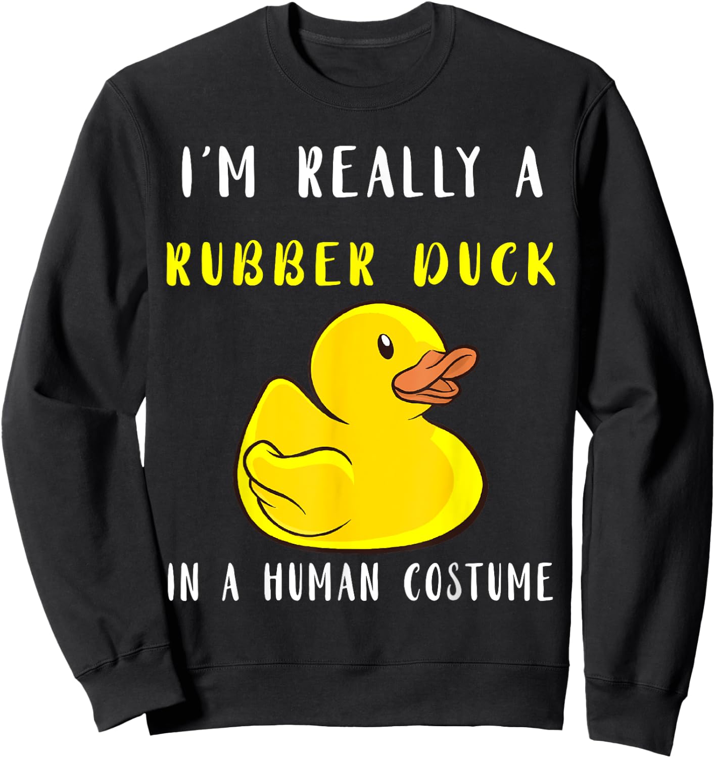 Rubber Duck Costume Rubber Ducks Rubber Duckling Cute Duckie Sweatshirt - Sweatshirt | Black