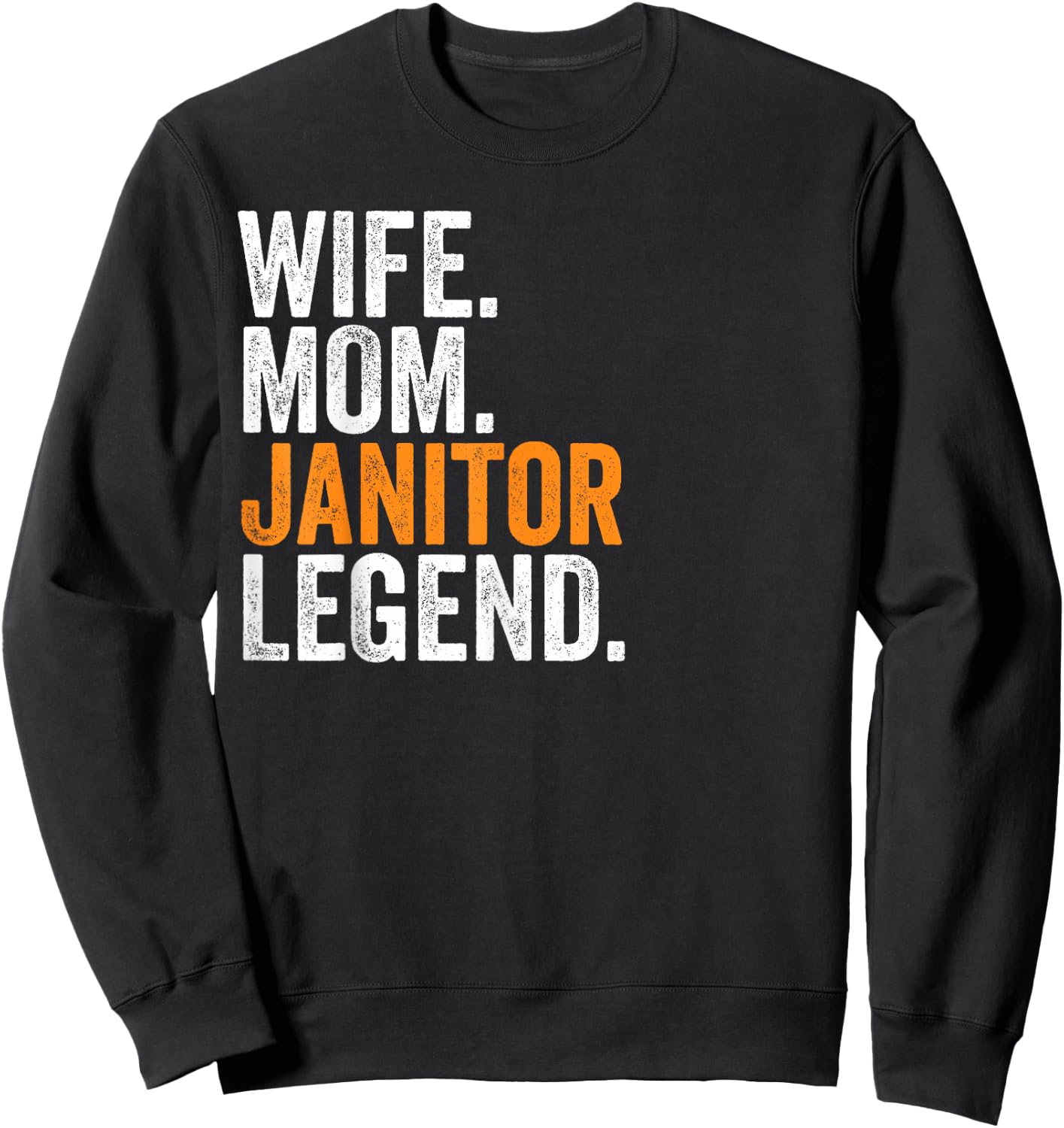 Wife Mom Janitor Legend Funny Occupation Office Sweatshirt - Sweatshirt | Black