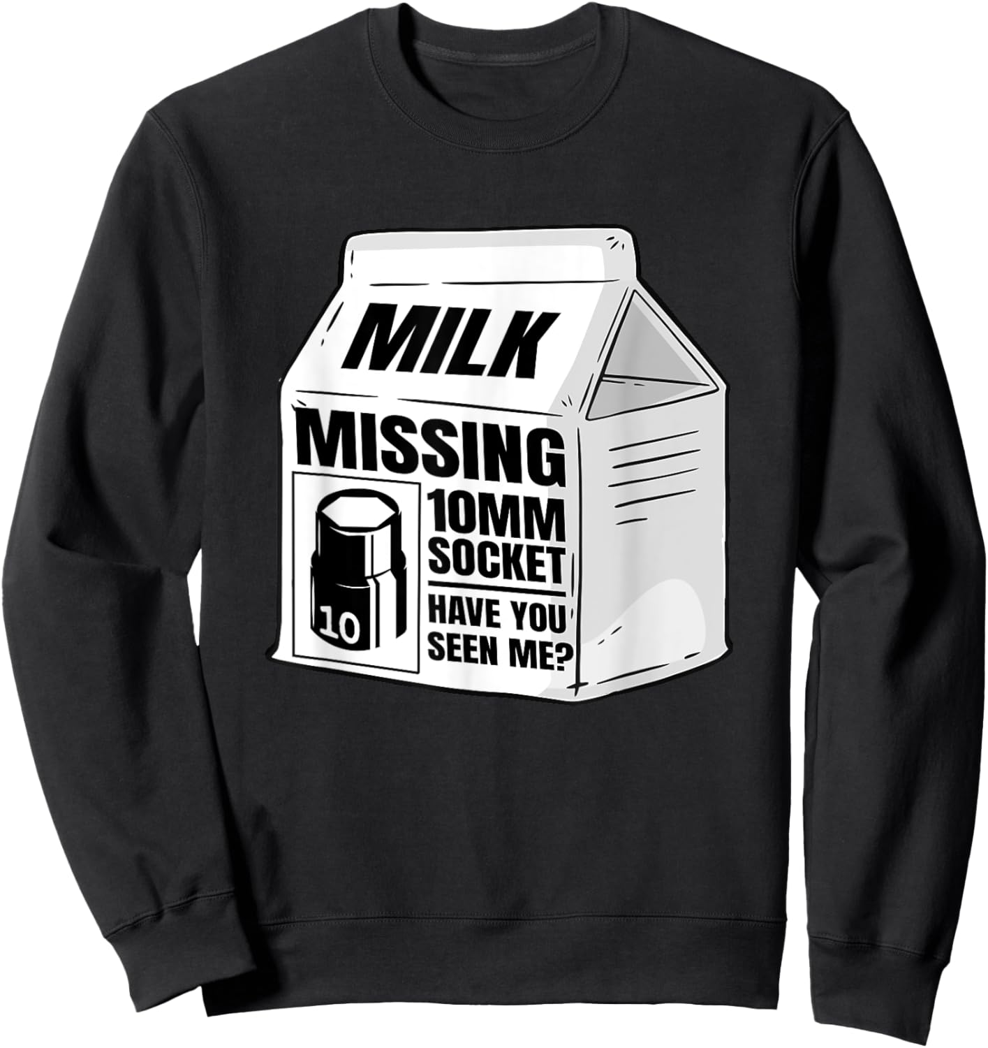 Missing 10mm Socket Milk Carton Funny Car Mechanic Sweatshirt - Sweatshirt | Black