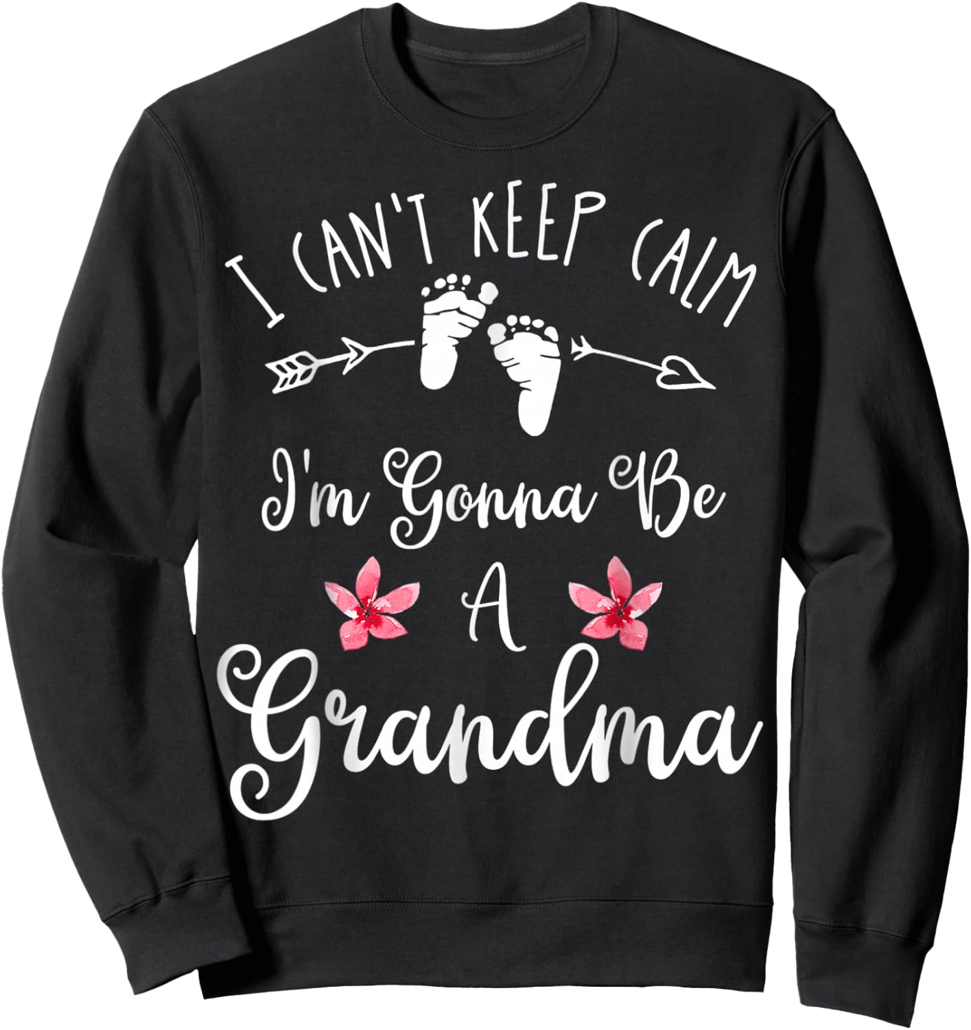 I Can't Keep Calm I'm Gonna Be A Grandma Mothers Day Sweatshirt - Sweatshirt | Black