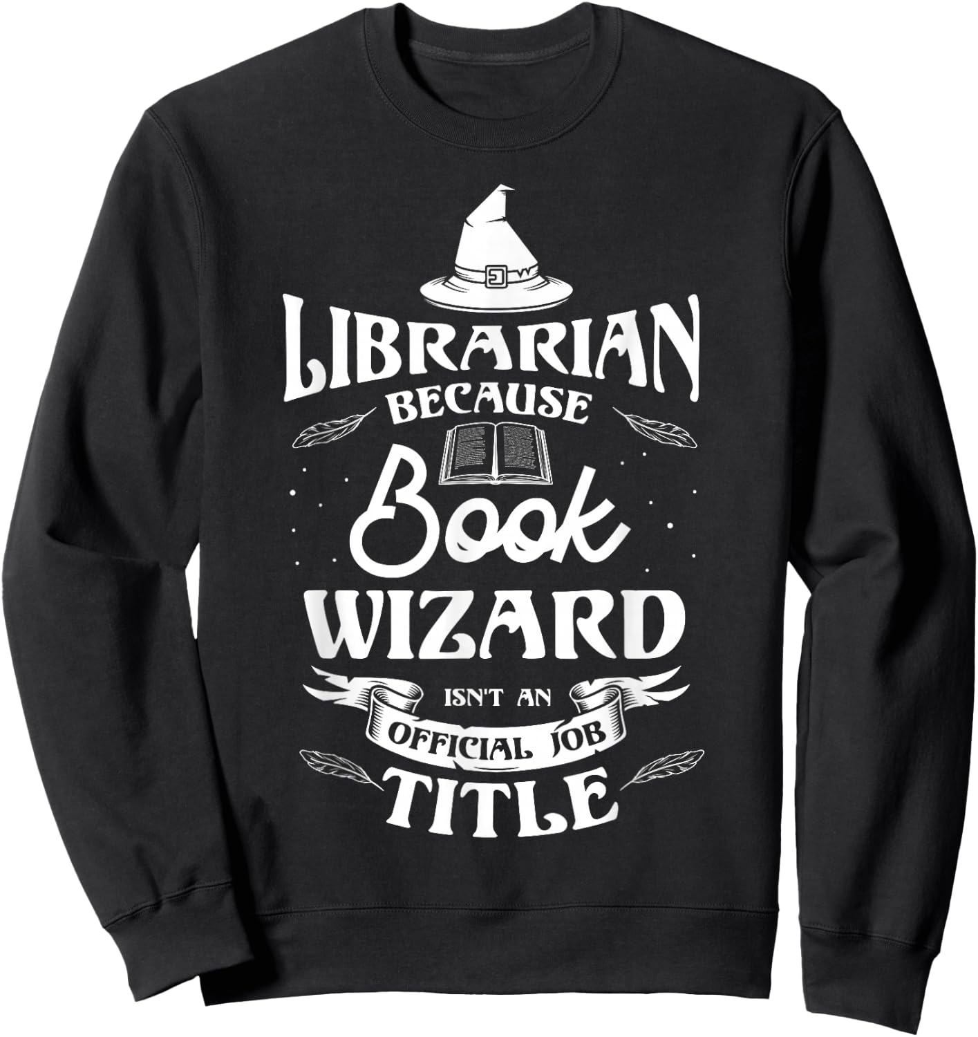 Librarian because book wizard isn't an official Library Book Sweatshirt - Sweatshirt | Black
