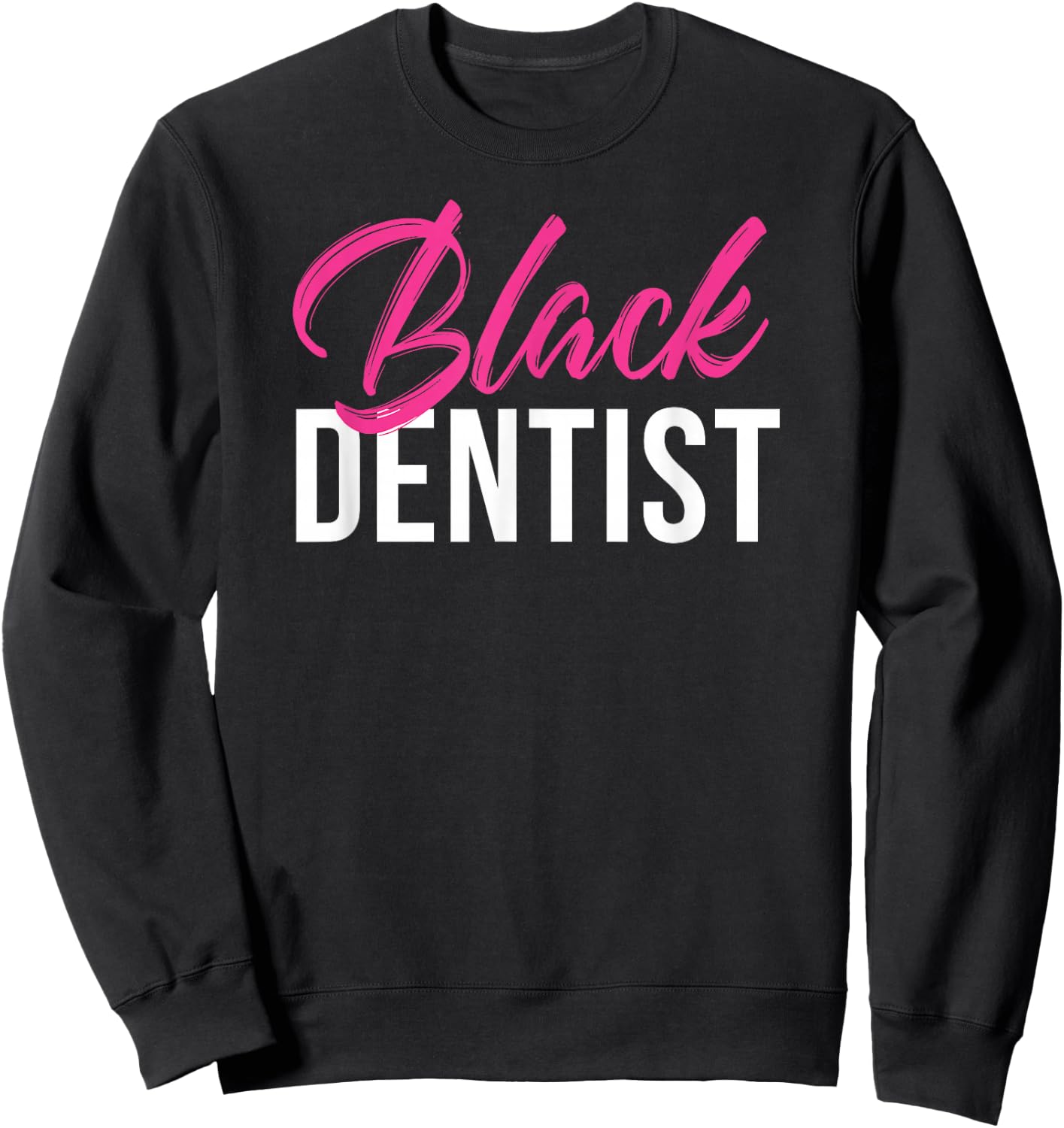 Black Dentist African American Sweatshirt - Sweatshirt | Black