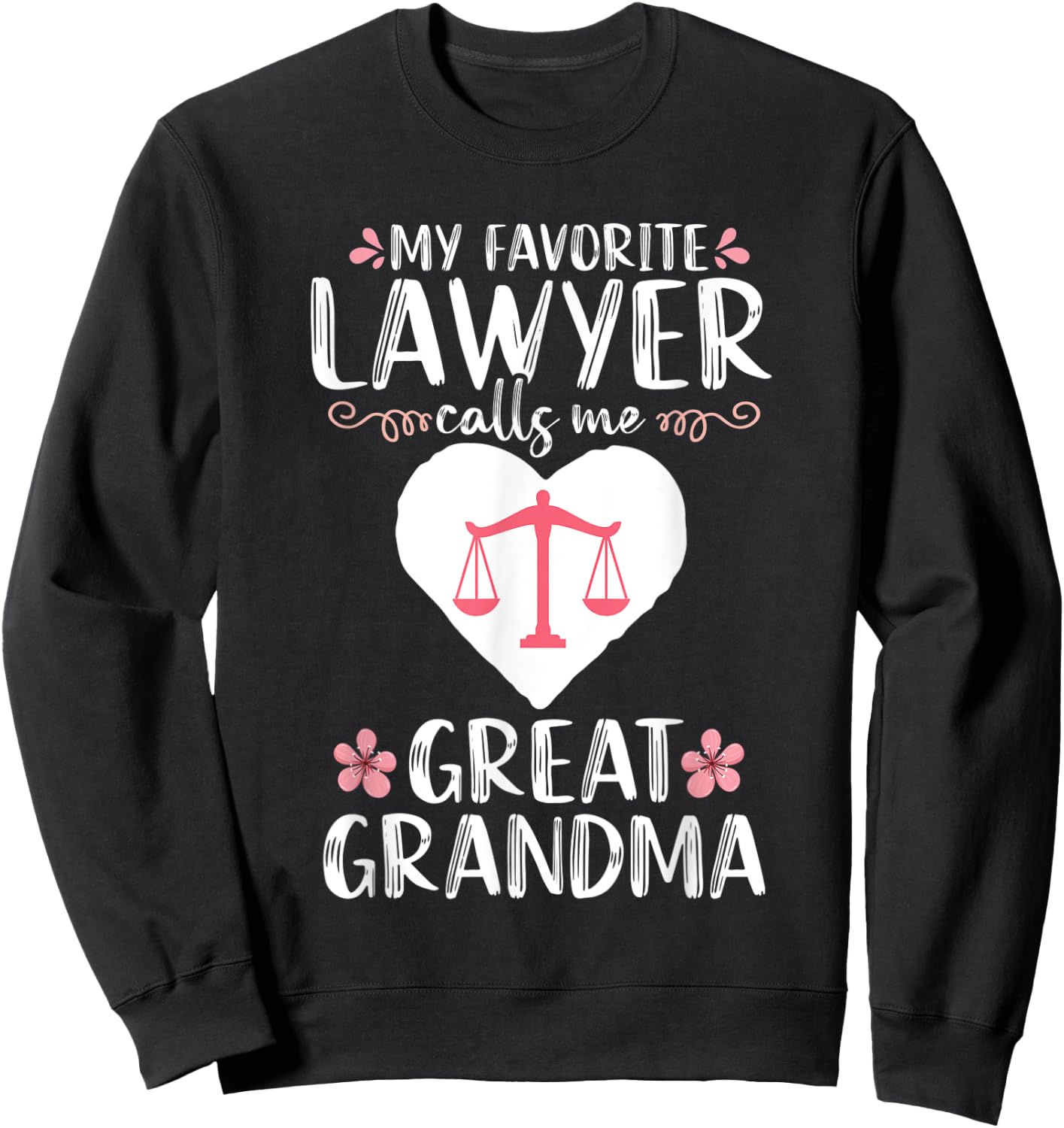 My Favorite Lawyer calls me Great Grandma Attorney Mom Sweatshirt - Sweatshirt | Black
