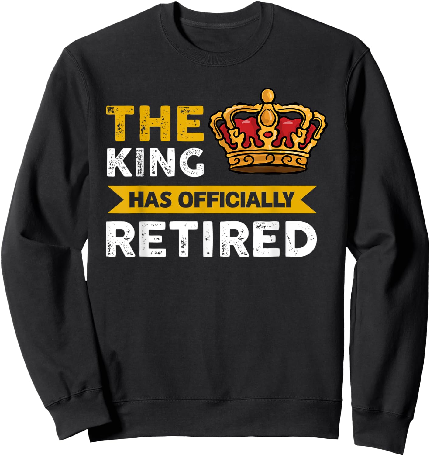 The King has officially retired Retirement Sweatshirt - Sweatshirt | Black