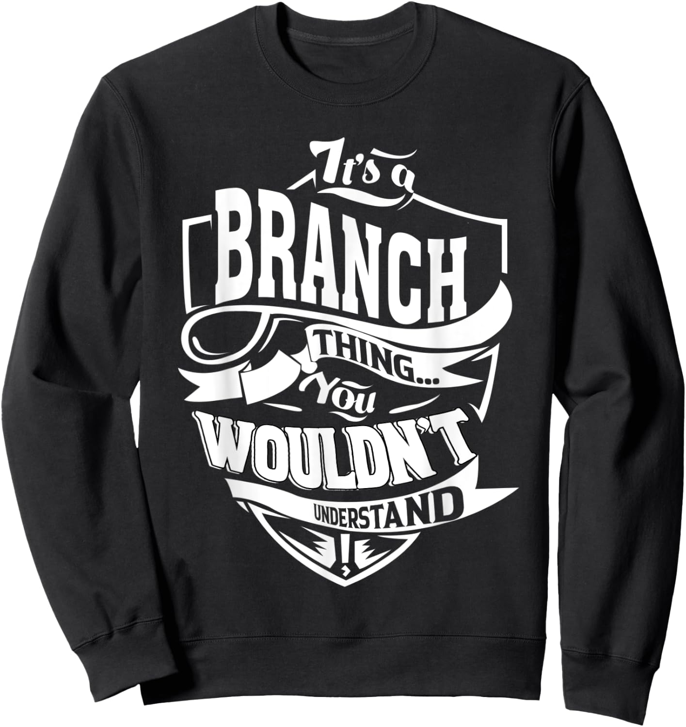 It's a BRANCH Thing Gifts Sweatshirt - Sweatshirt | Black