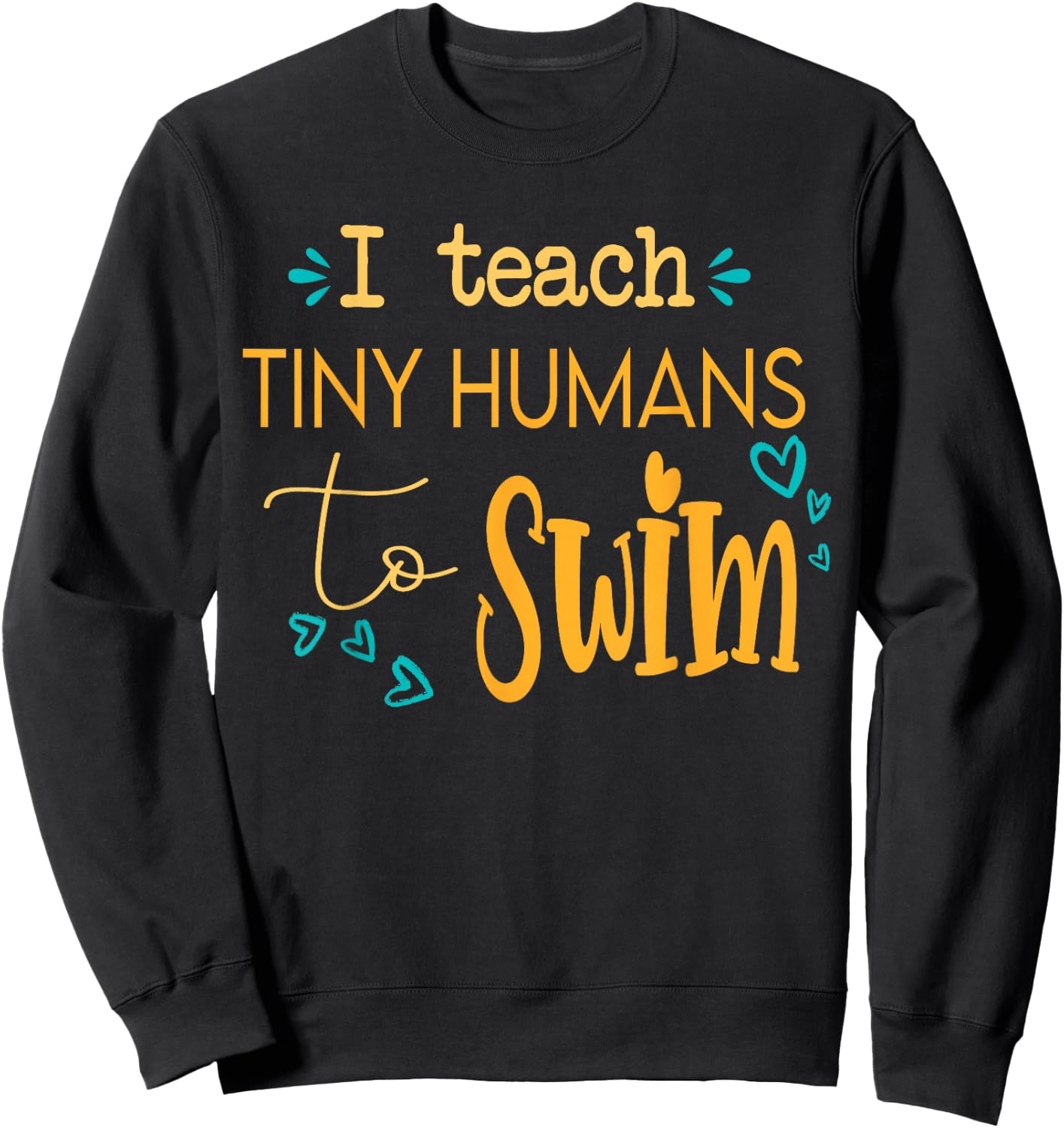 cool swim coach I teach tiny humans to swim swimming teacher Sweatshirt - Sweatshirt | Black