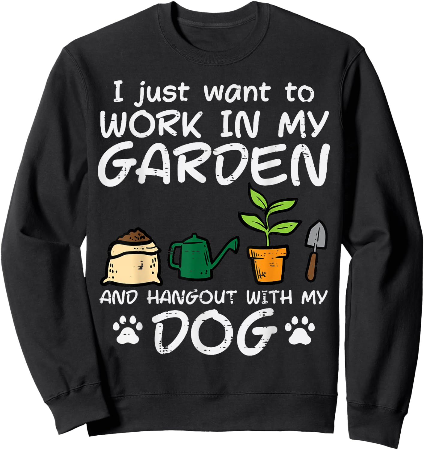 Work In Garden Hangout Dog Gardening Gardener Women Men Sweatshirt - Sweatshirt | Black