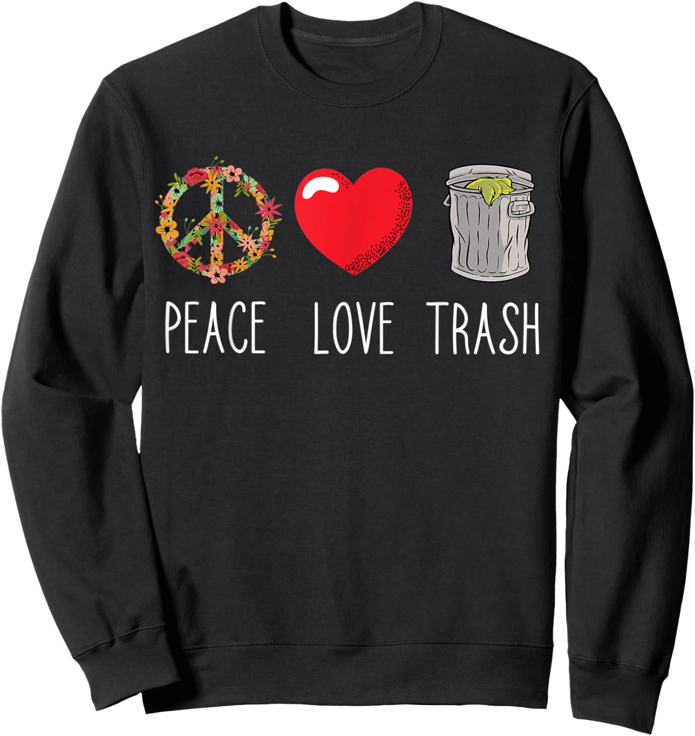 Trash Can Love Peace Garbage Trash Truck Garbage Man Lover Sweatshirt - Sweatshirt | Black