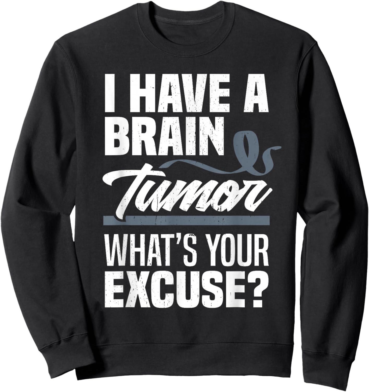 Brain Tumor What's Your Excuse Brain Tumor Awareness Sweatshirt - Sweatshirt | Black