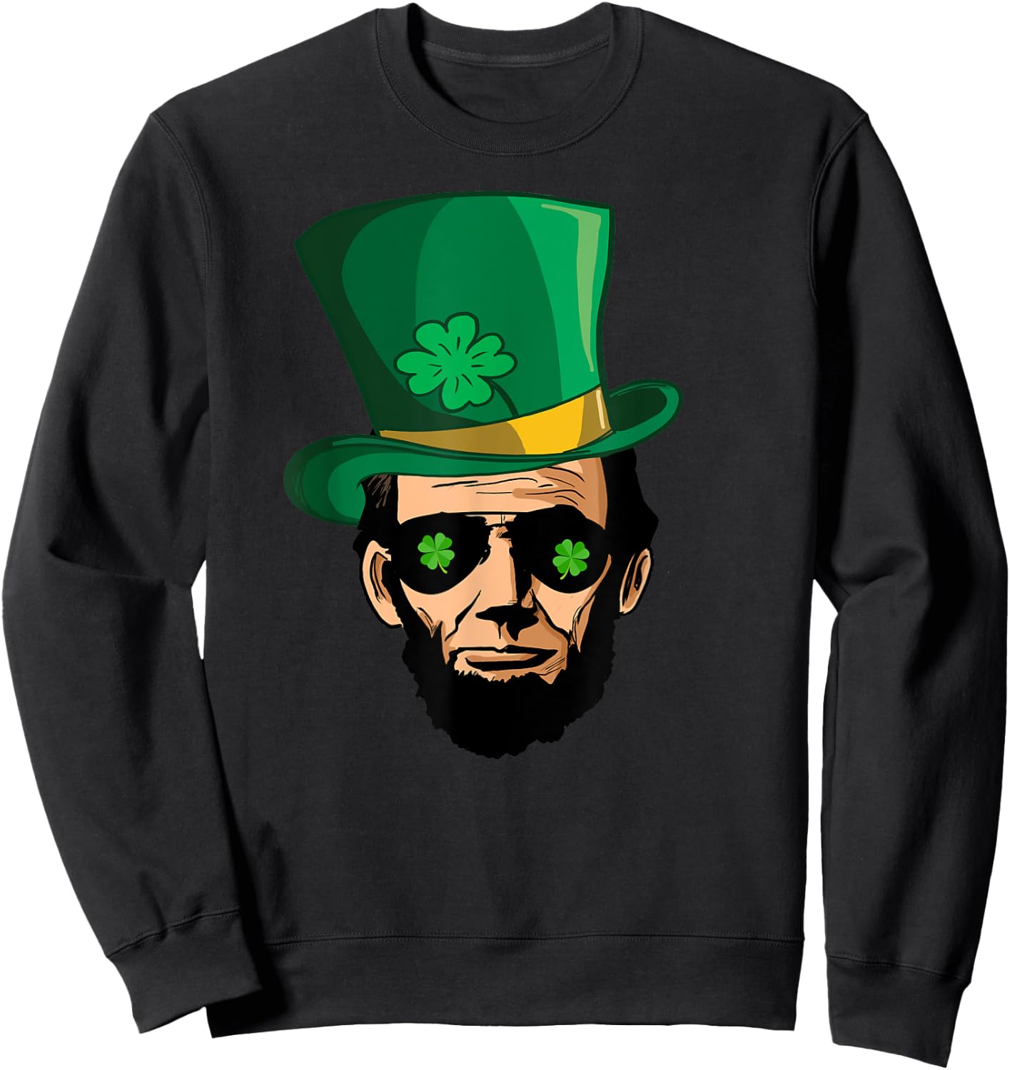 Abraham Lincoln St Patricks Day Shirt Irish Abe Lincoln Sweatshirt - Sweatshirt | Black