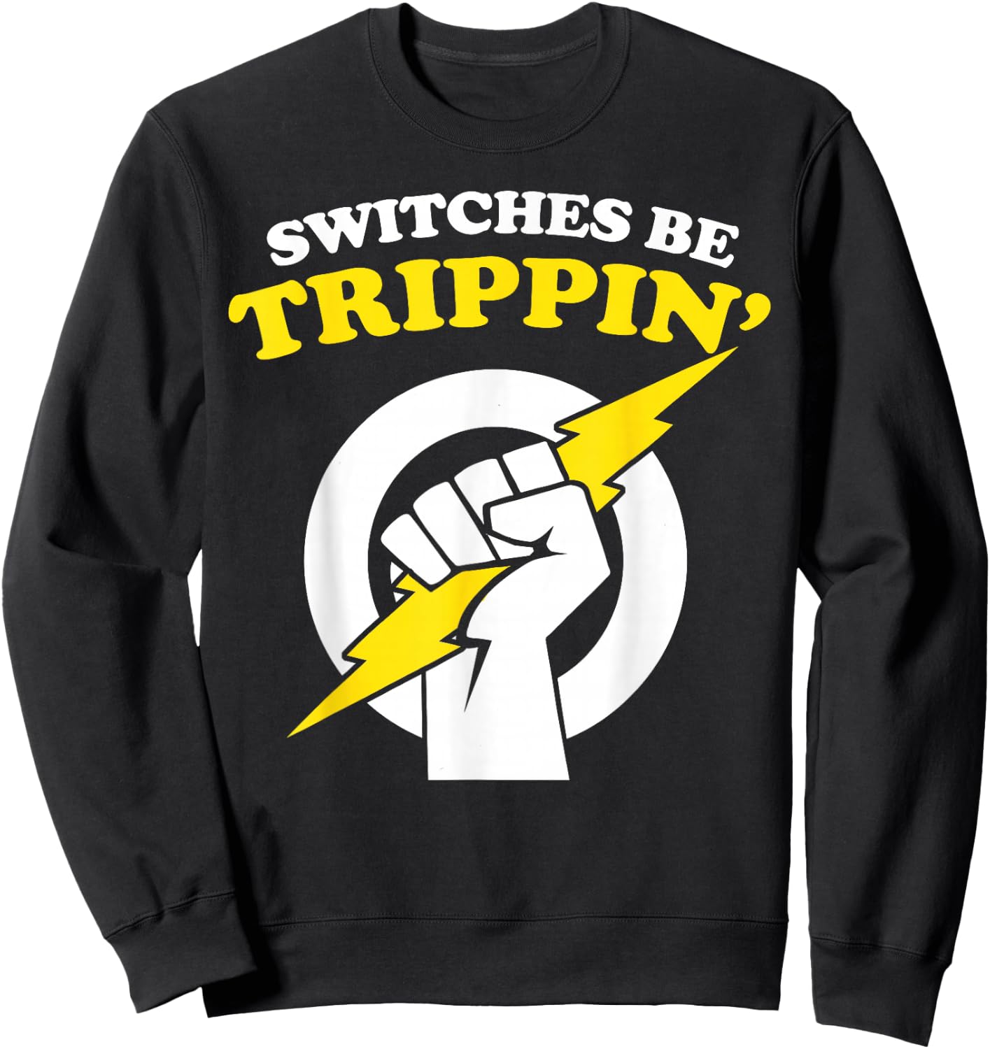Switches be Trippin Electrician Switches be Trippin Sweatshirt - Sweatshirt | Black