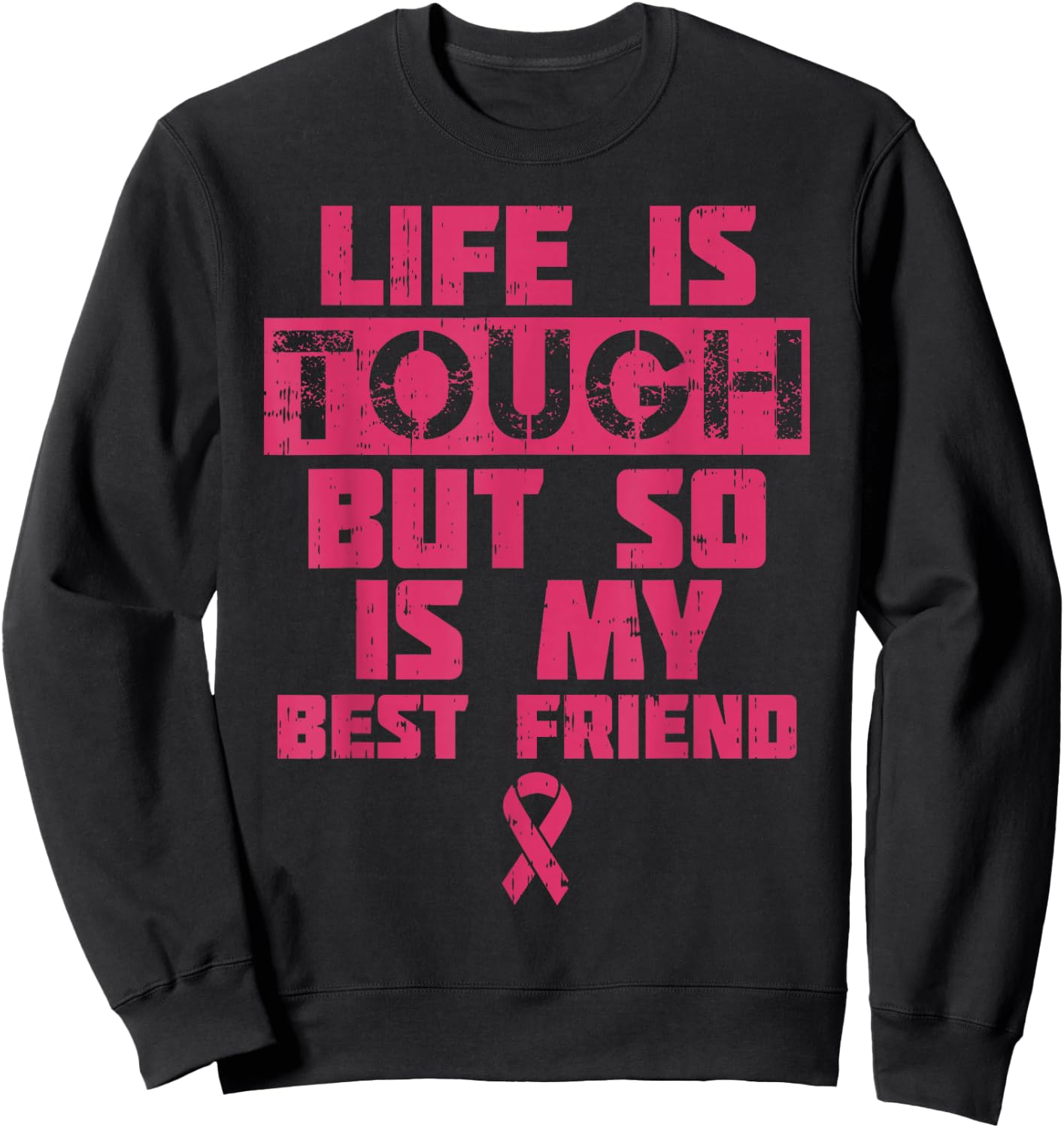 Life Is Tough But So Is My Friend Shirt Breast Cancer Gift Sweatshirt - Sweatshirt | Black