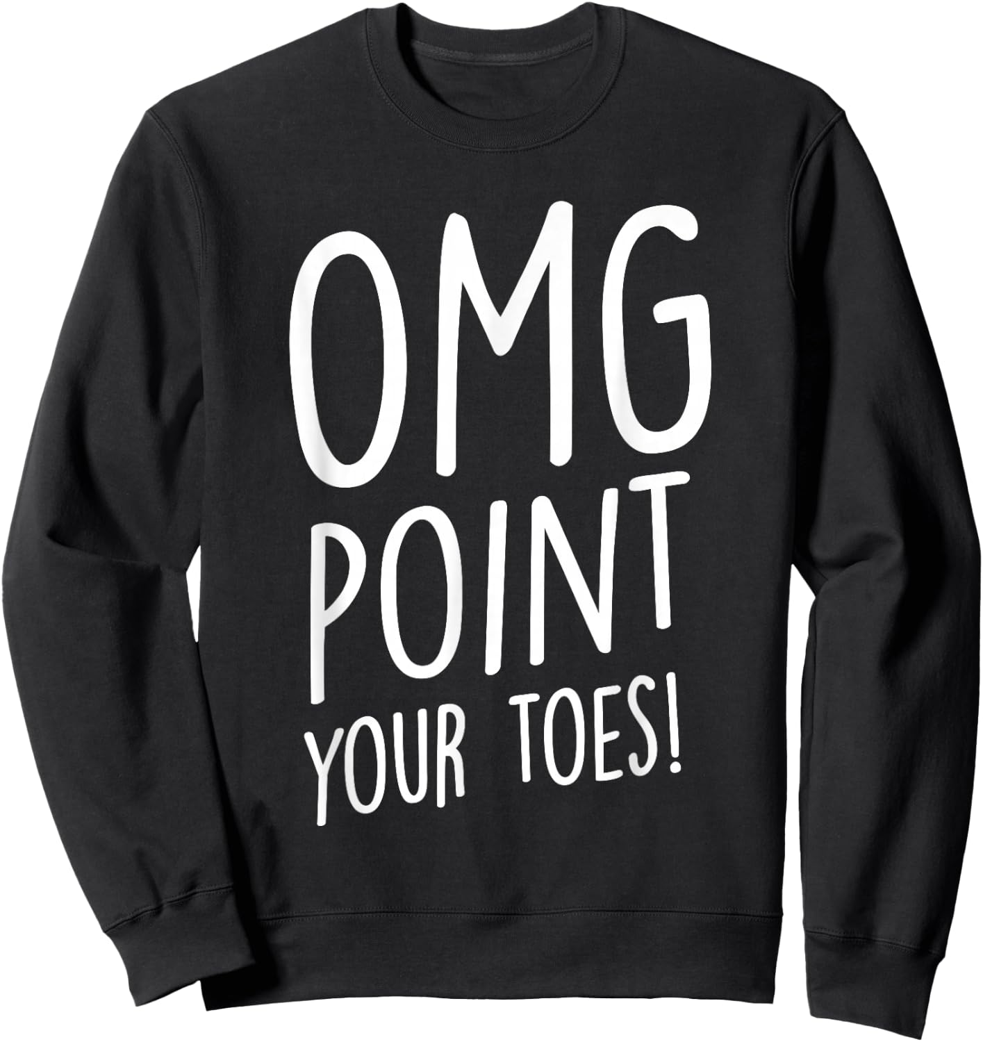OMG Point Your Toes - Tap Dancing Tap Dancer Tap Dance Small Sweatshirt - Sweatshirt | Black