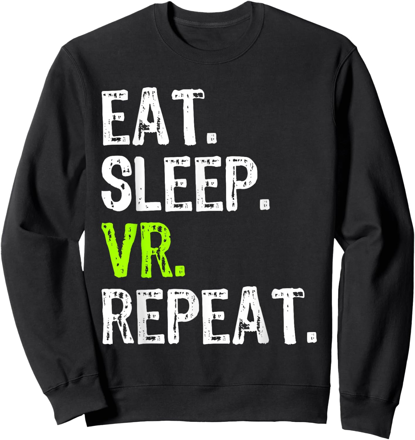 Eat Sleep VR Repeat Game Gaming Gamer Virtual Reality Funny Sweatshirt - Sweatshirt | Black