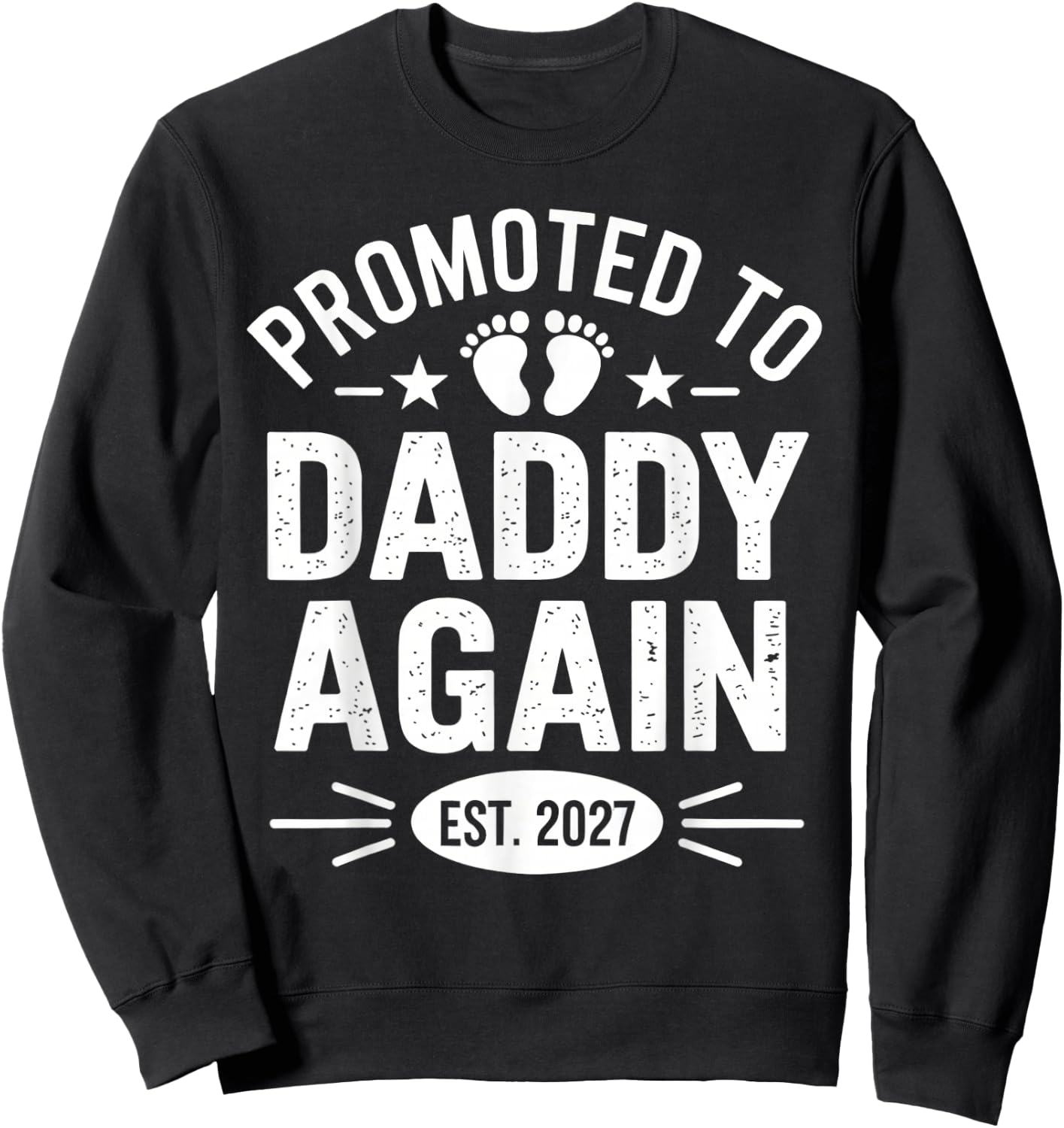 Promoted to Daddy Again Est 2027 First Time Dad Soon to Be Sweatshirt - Sweatshirt | Black