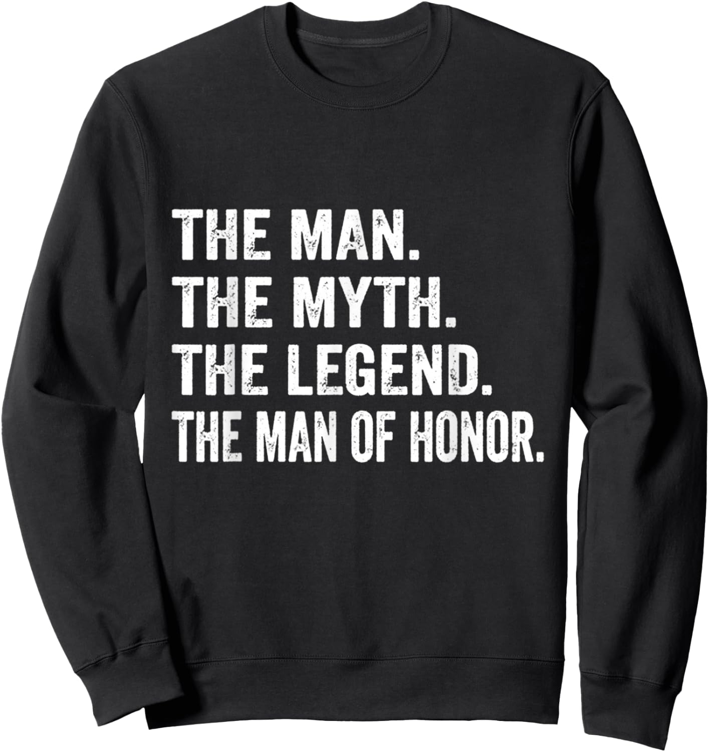 The Man The Myth The Legend The Man of Honor, Wedding Sweatshirt - Sweatshirt | Black